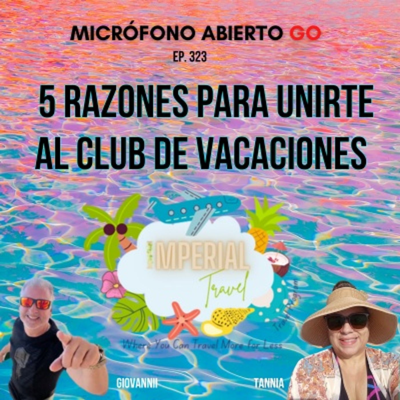 🧁5 Razones para Unirte al Club de Vacaciones de Imperial Travel Go| Ep. 323