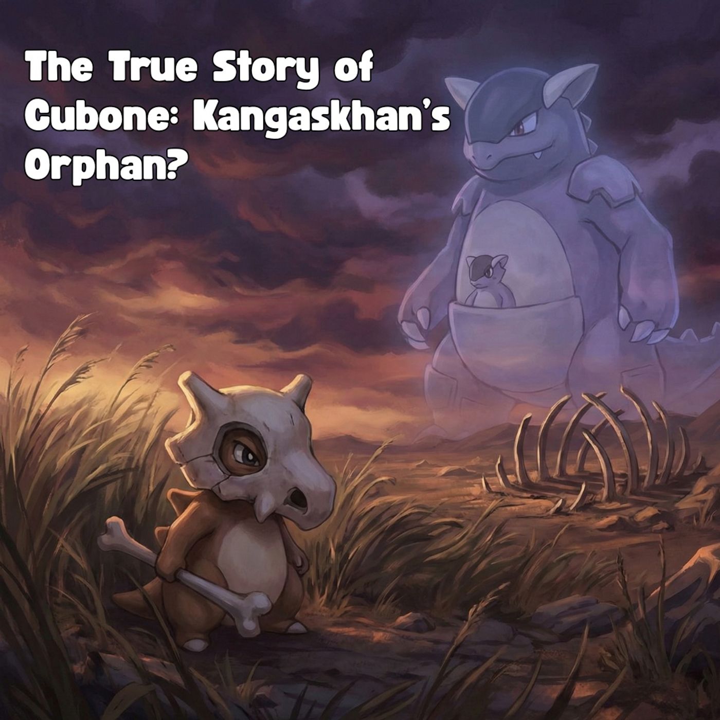 The True Story of Cubone: Kangaskhan’s Orphan?