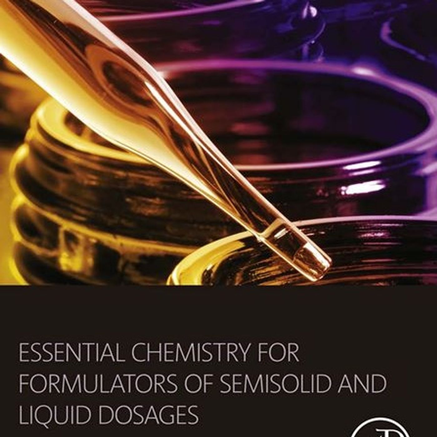 Essential Chemistry for Formulators of Semisolid and Liquid Dosages Essential Chemistry for Formulators of Semisolid and Liquid Dosages