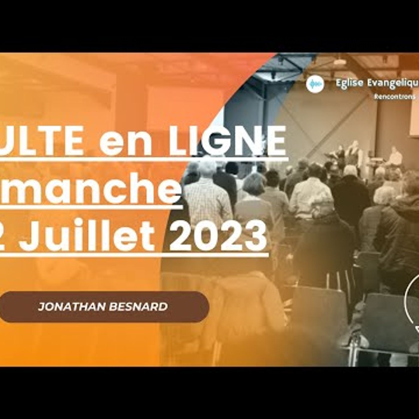 Eglise Évangélique de Caen - Culte du 02-07-2023 - Jonathan BESNARD
