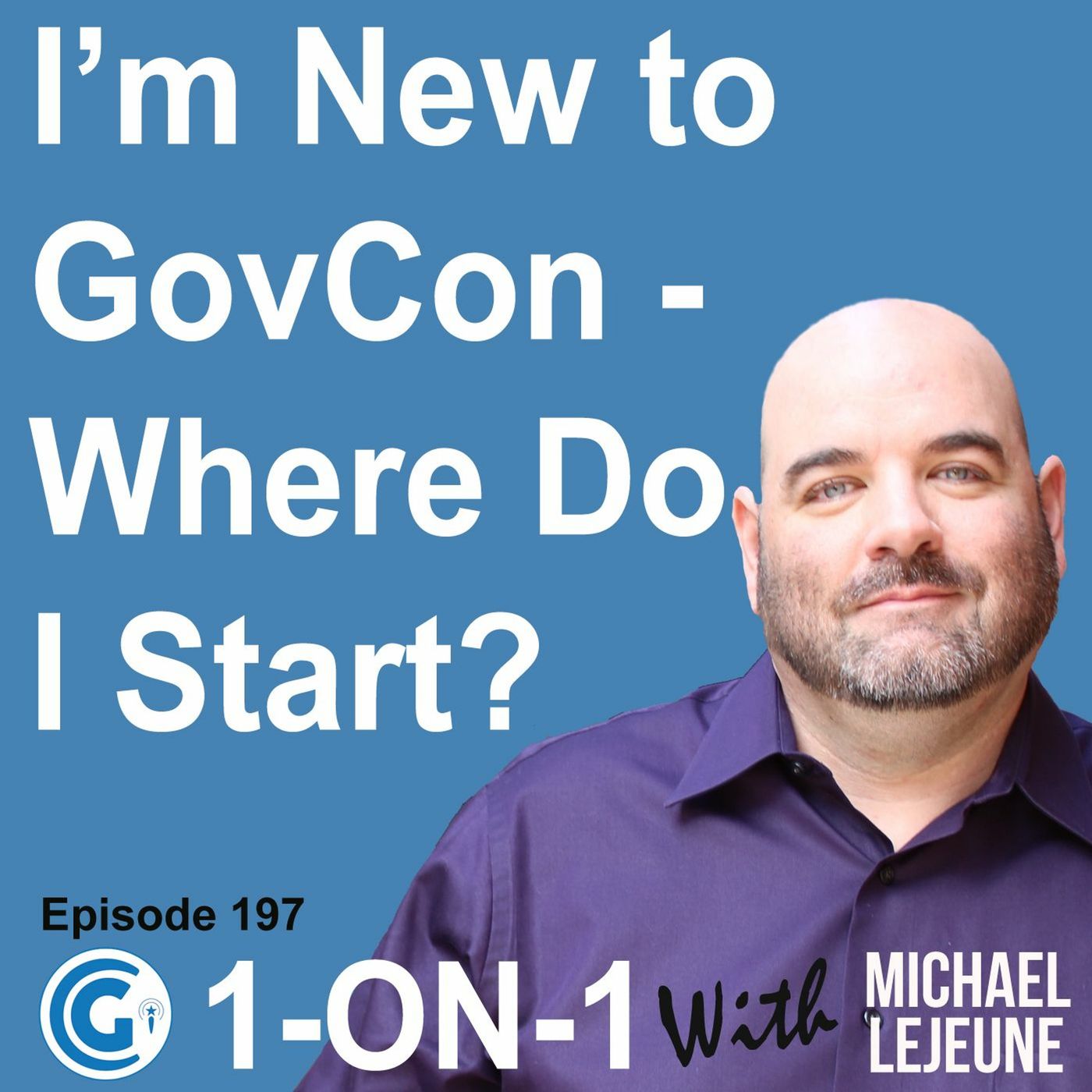 Ep 197 - I'm New To Government Contracting - Where Should I Start? episode artwork