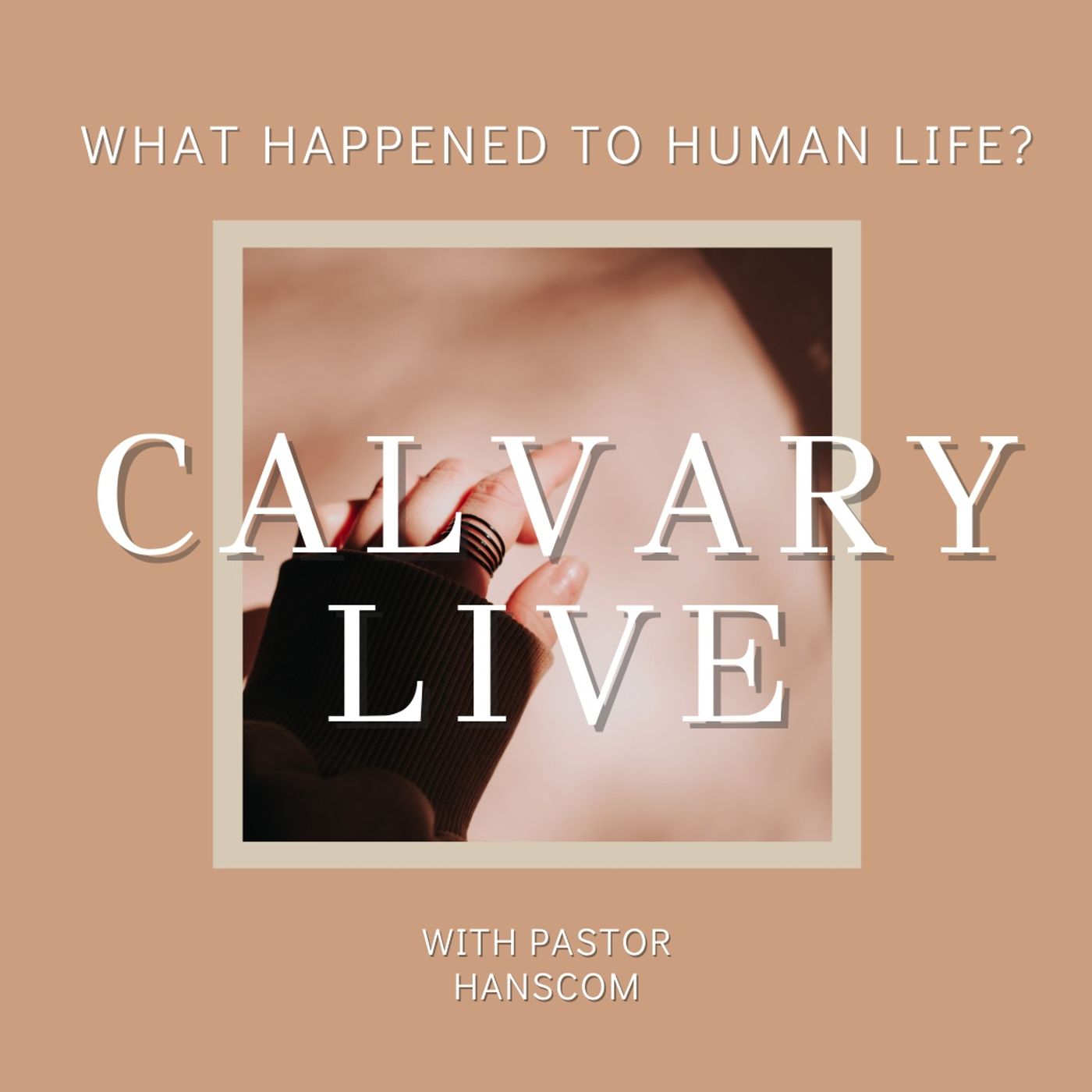 Pastor Hanscom- What Happened to Human Life? Wed, Sept 15, 2021