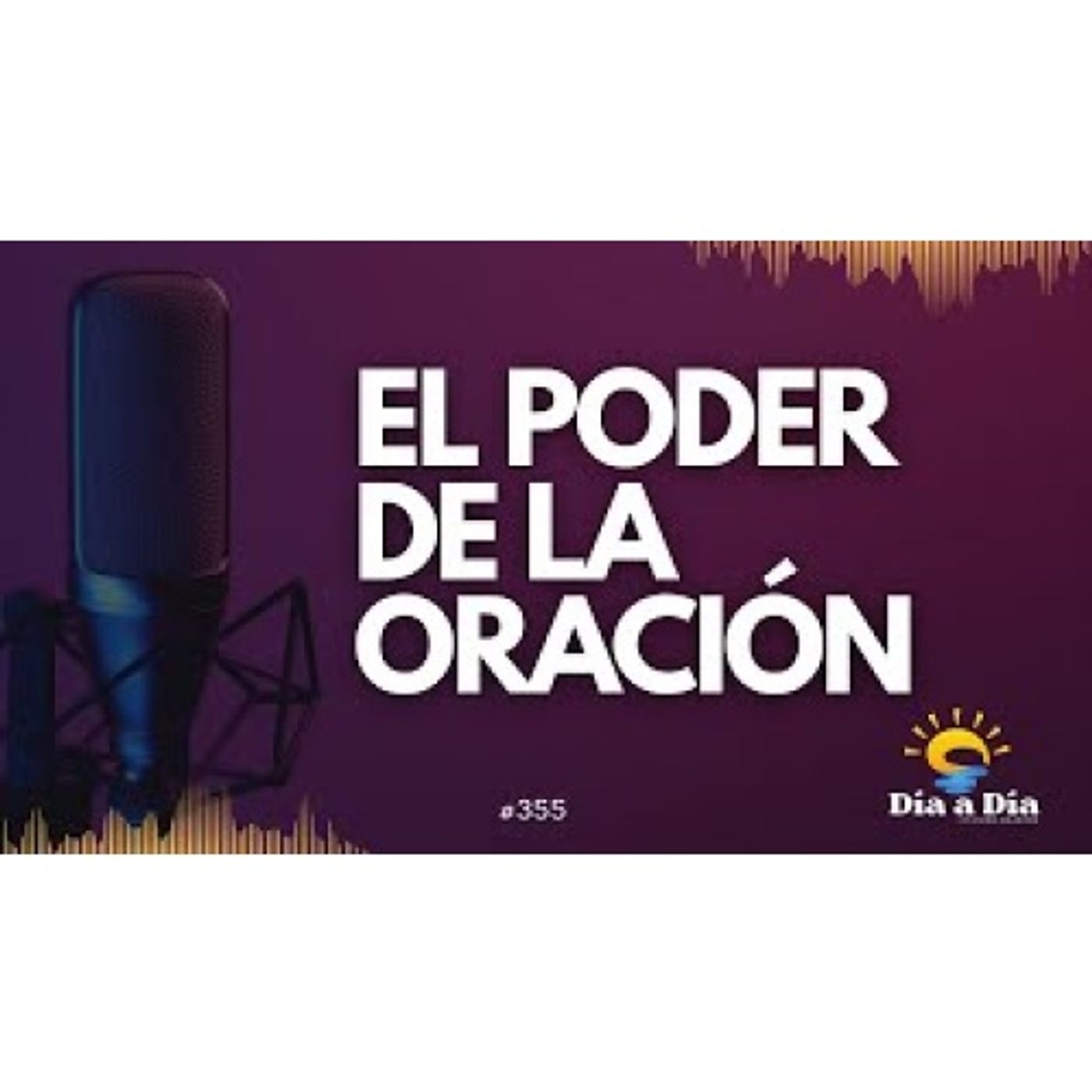 El poder de la oración - Día a día 355 episode artwork