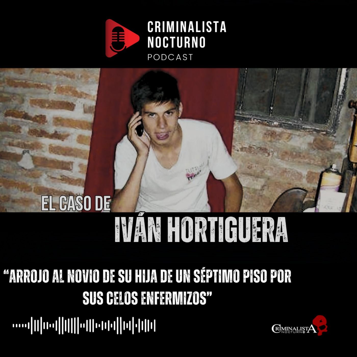 El caso de Iván Hortiguera | Criminalista Nocturno