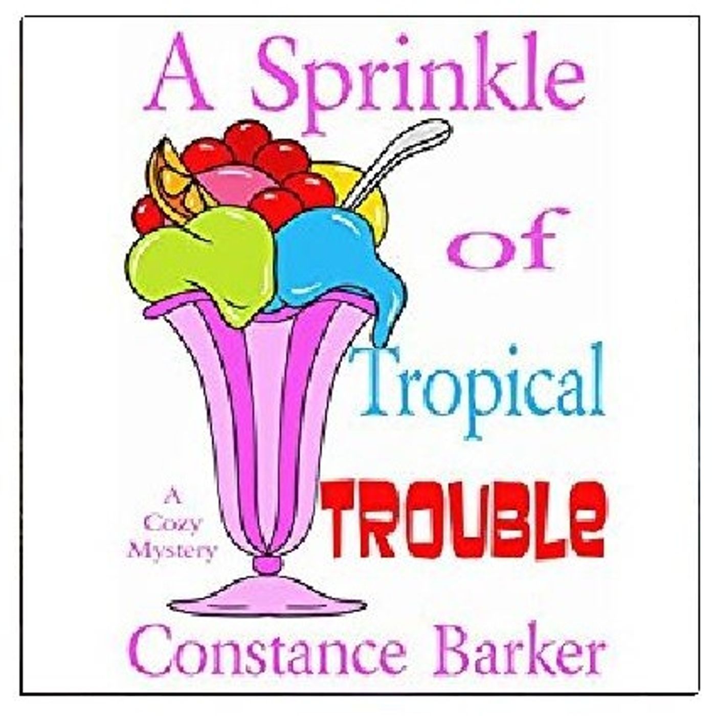A Sprinkle of Tropical Trouble By Constance Barker Narrated By Angel Clark episode artwork