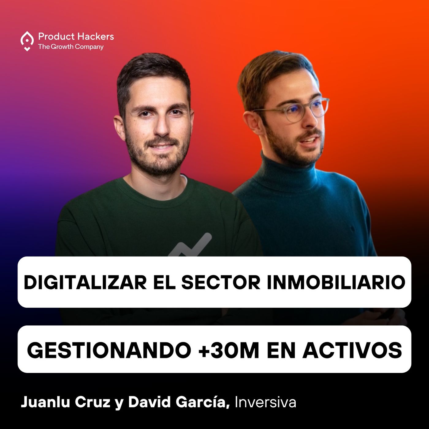 Digitalizar la inversión inmobiliaria gestionando +30M (Juanlu Cruz y David García de Inversiva)