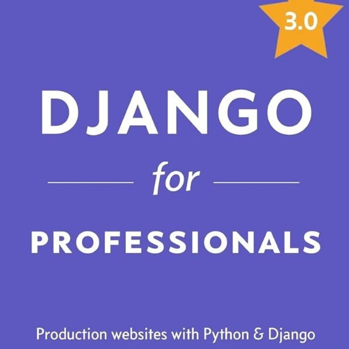 Django for Professionals: Production websites with Python & Django