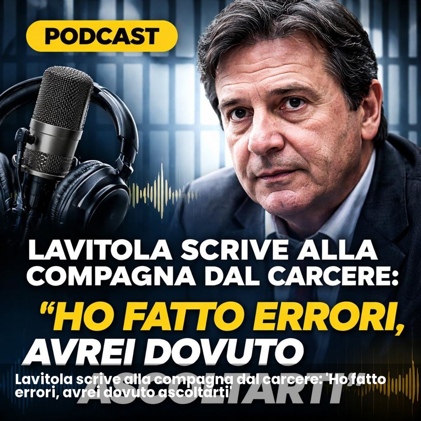 Lavitola scrive alla compagna dal carcere: 'Ho fatto errori, avrei dovuto ascoltarti' episode artwork