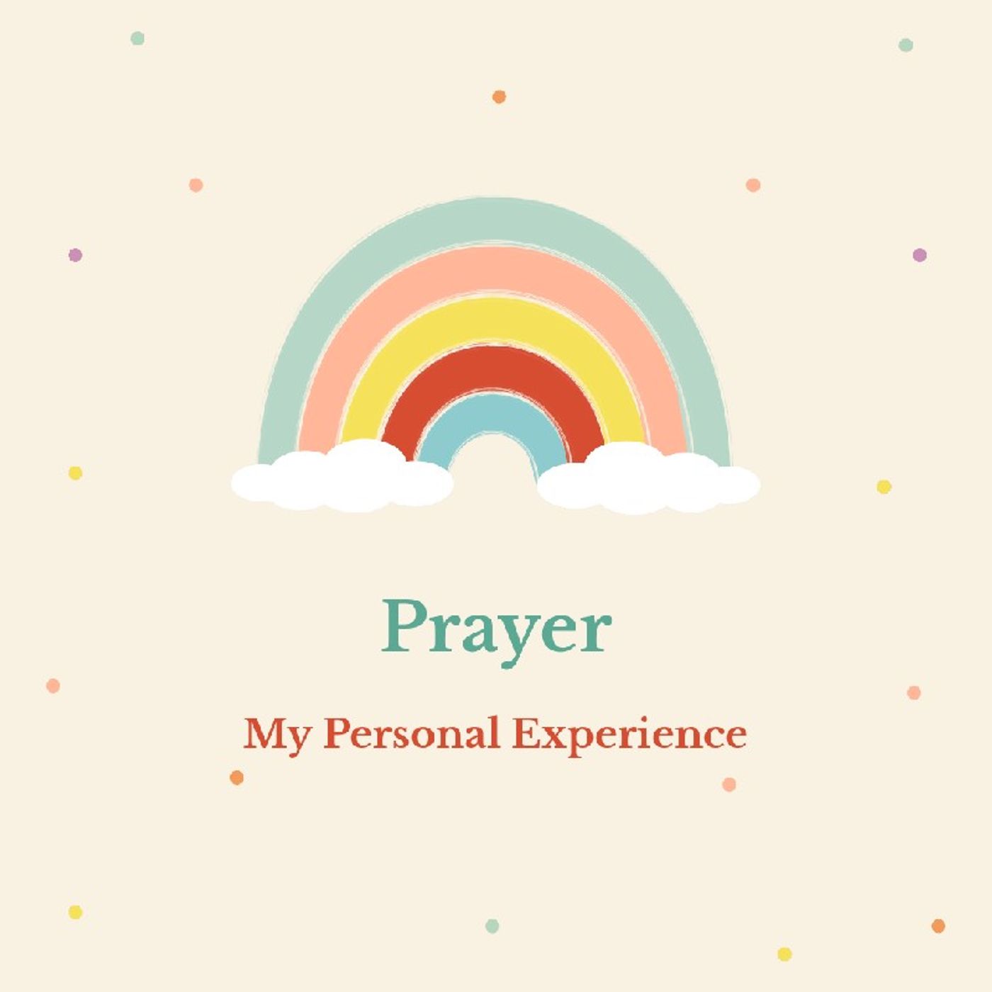 Prayer: My Personal Experience With Praying episode artwork