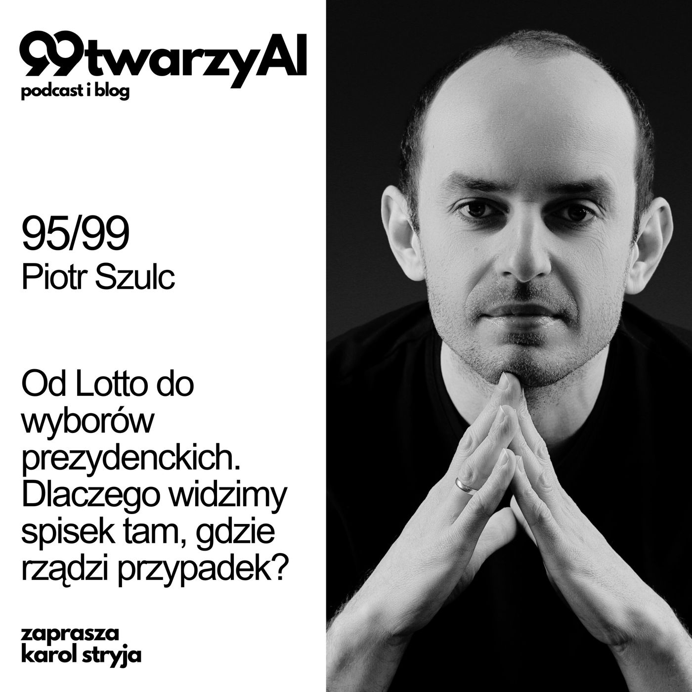 95/99 - Od Lotto do wyborów prezydenckich. Dlaczego widzimy spisek tam, gdzie rządzi przypadek? Piotr Szulc