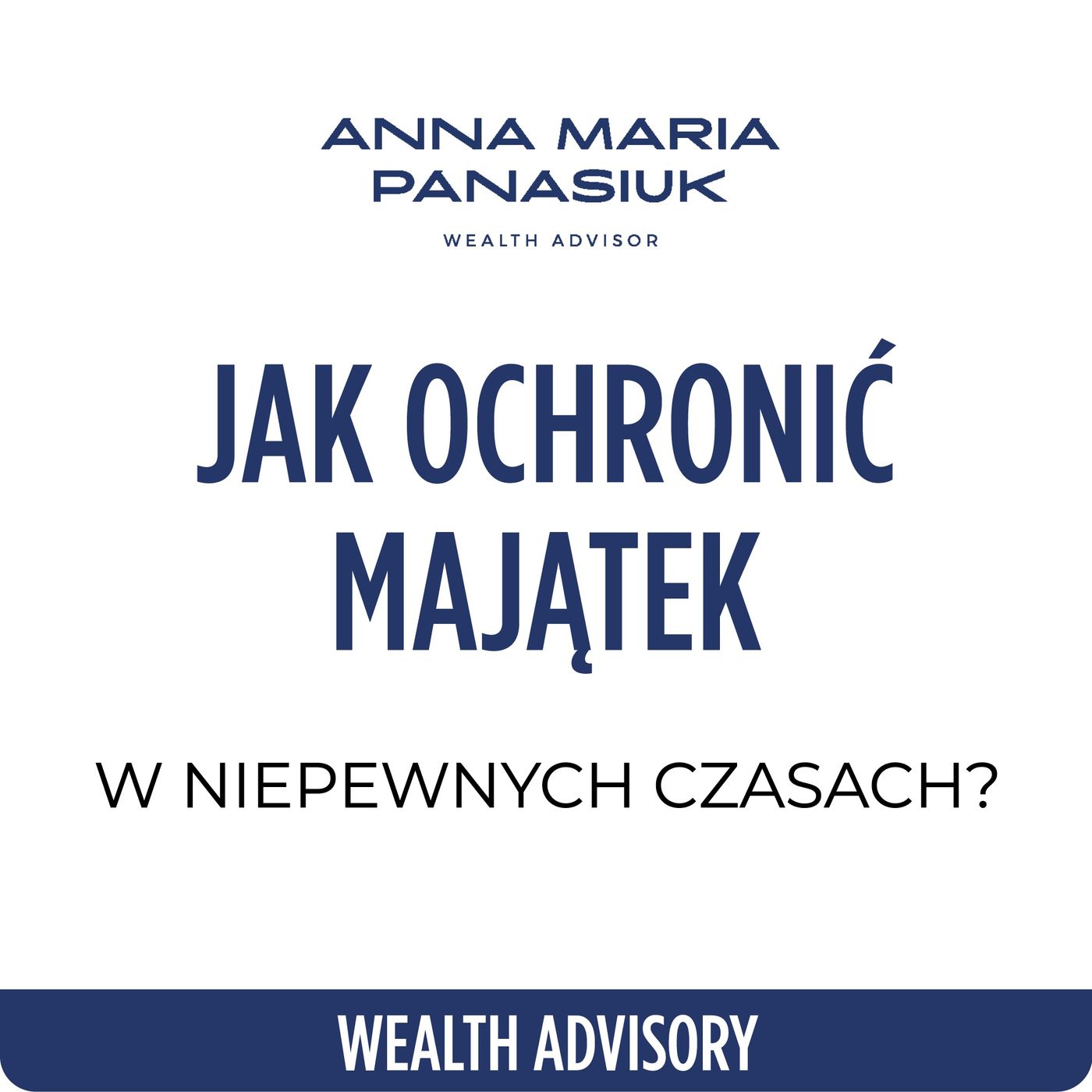 NO. 107 Jak OCHRONIĆ MAJĄTEK w niepewnych czasach? | Anna Maria Panasiuk episode artwork