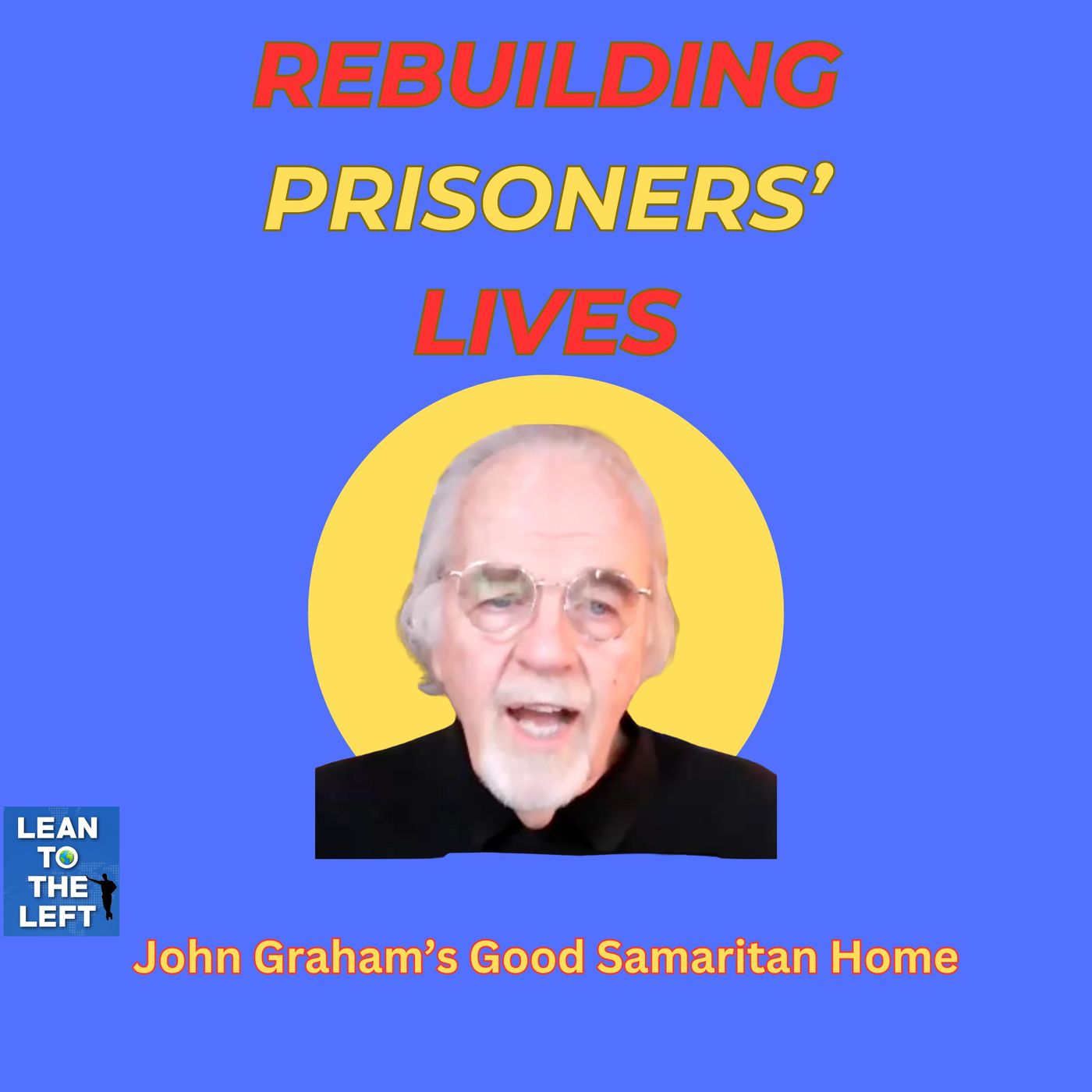 Life After Prison Release: John Graham's Mission to Change Lives