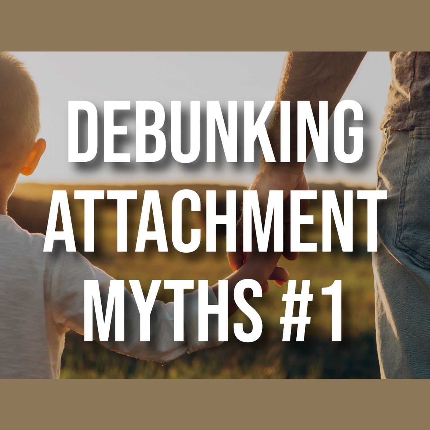 Debunking Attachment Myths #1