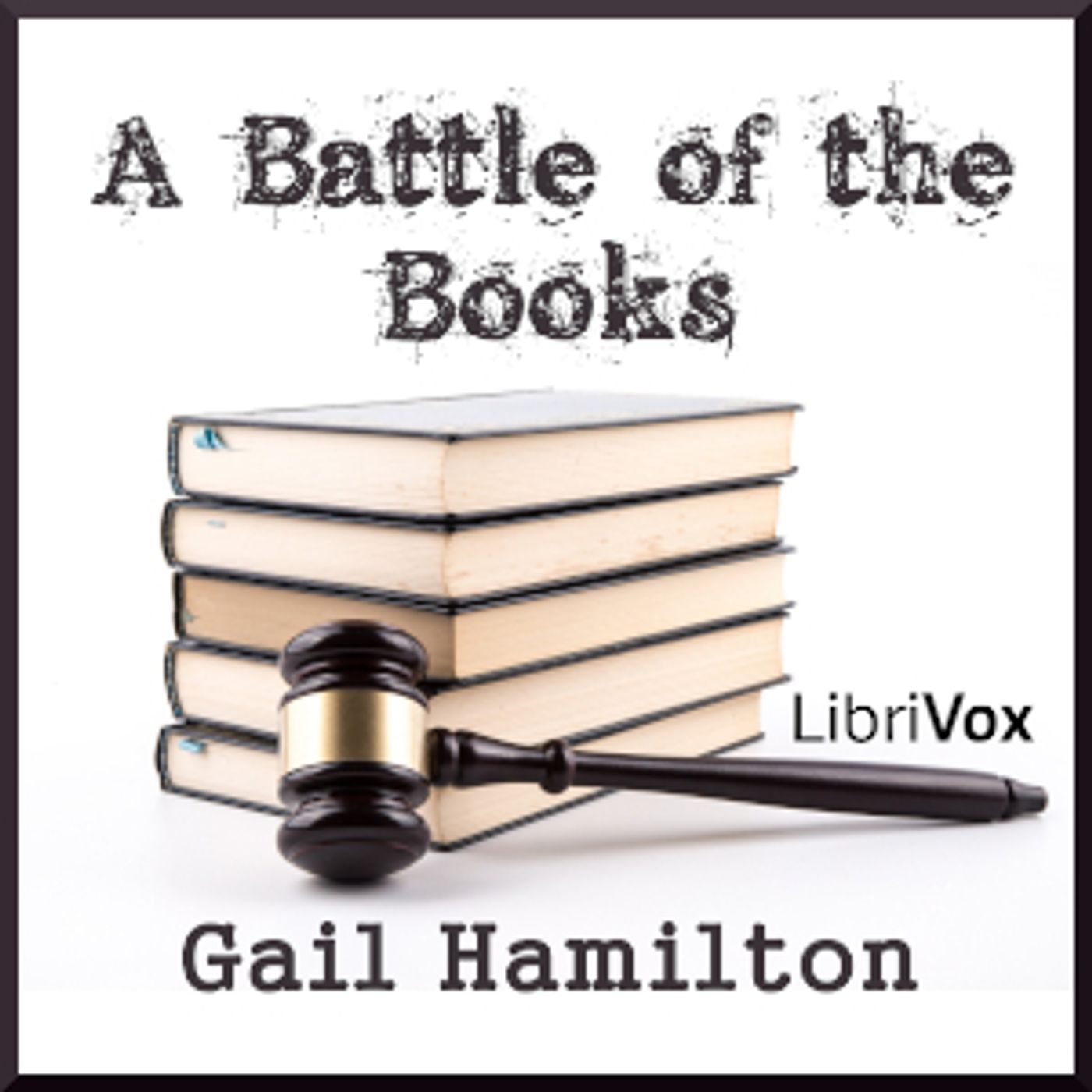 Battle of the Books, A by Gail Hamilton (1833 - 1896)