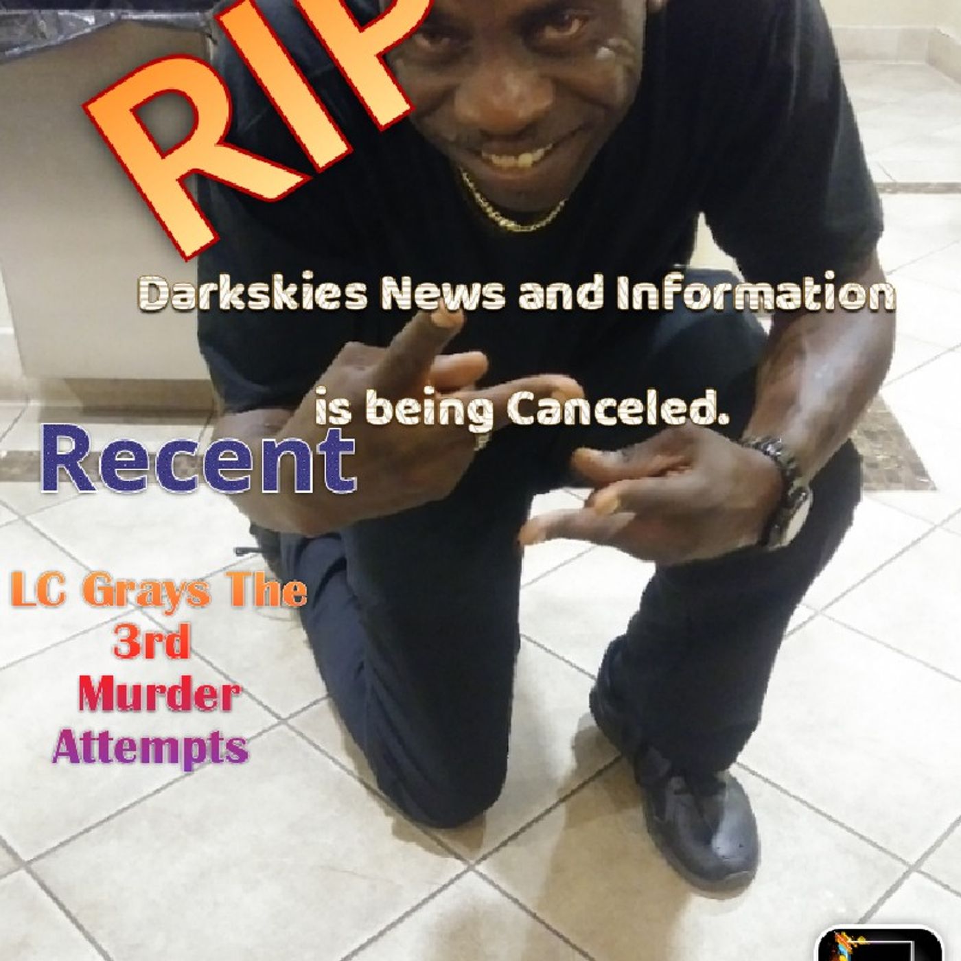 LC Grays The 3rd On Recent Murder Attempts. Dark Skies News And information Is Being Canceled. episode artwork