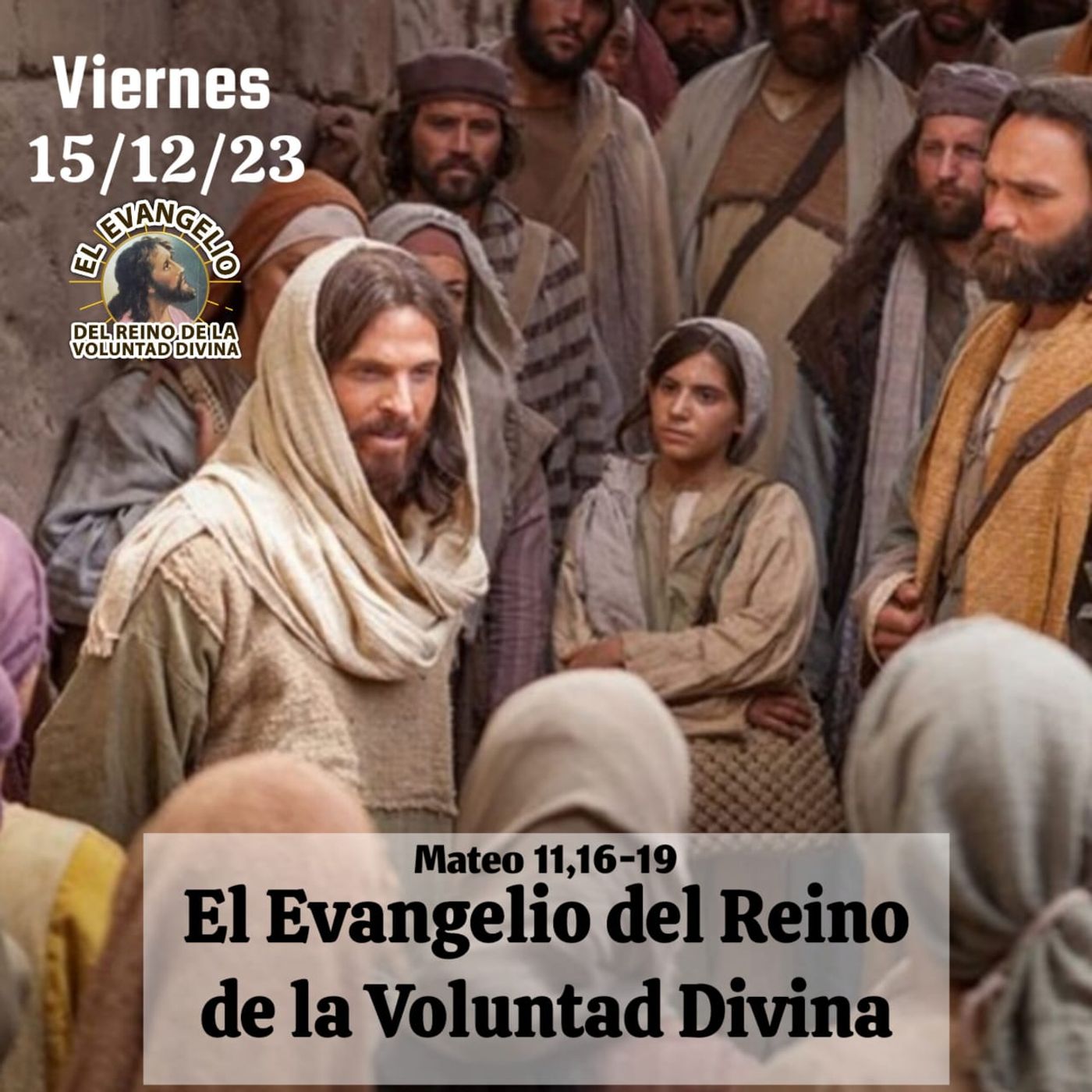Día 15-12-23 Evangelio del Reino de la VD