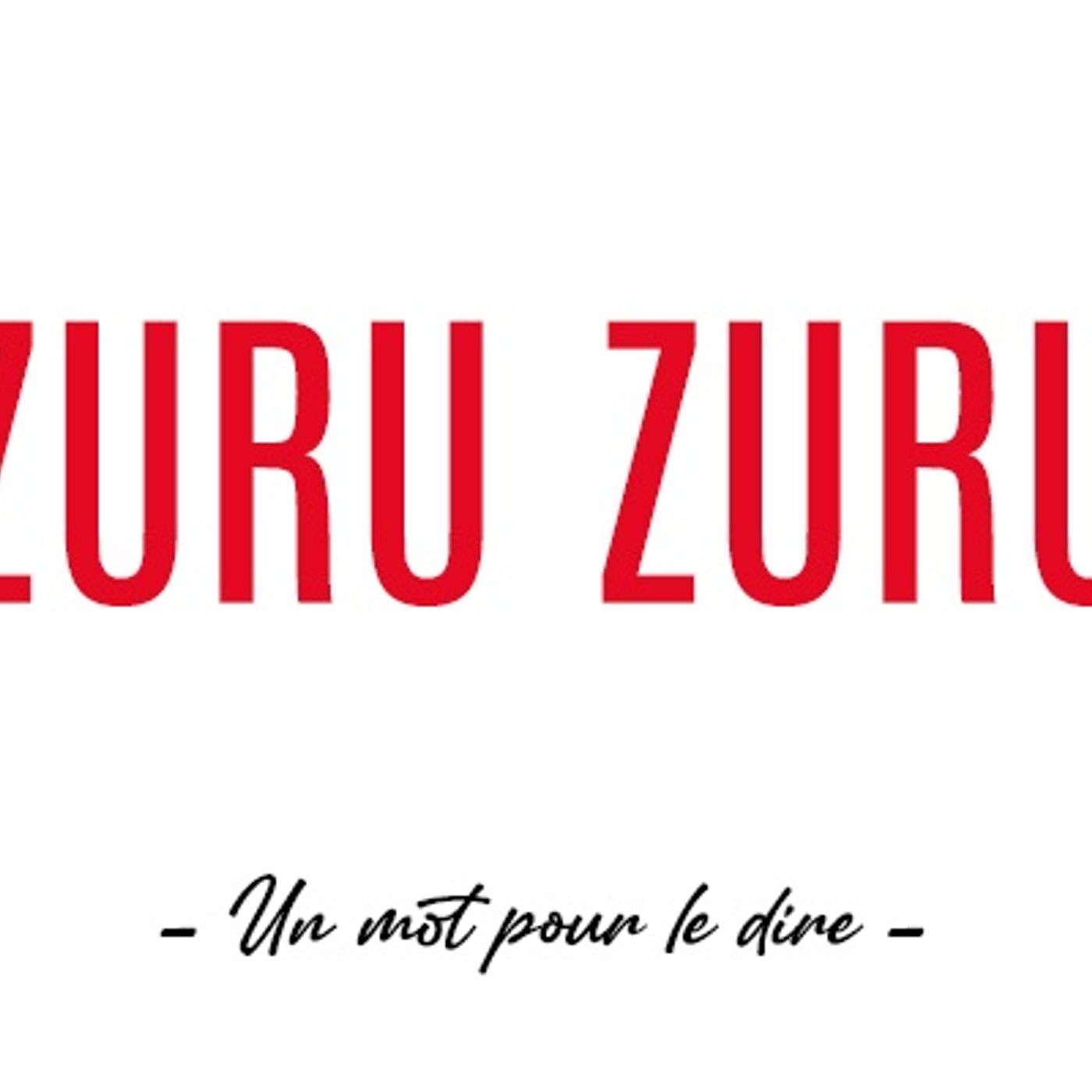 Un mot pour le dire : Zuru Zuru