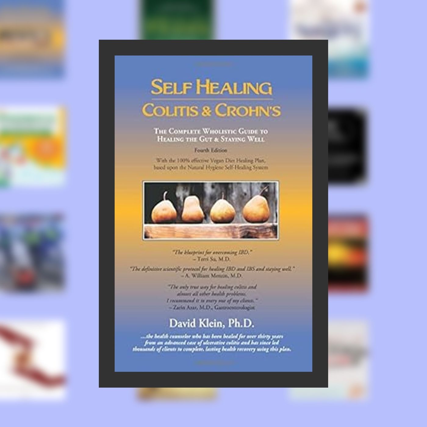 [download pdf] Self Healing Colitis & Crohns: The Complete Wholistic Guide to Healing the Gut & Staying Well By  David Klein (Auth episode artwork
