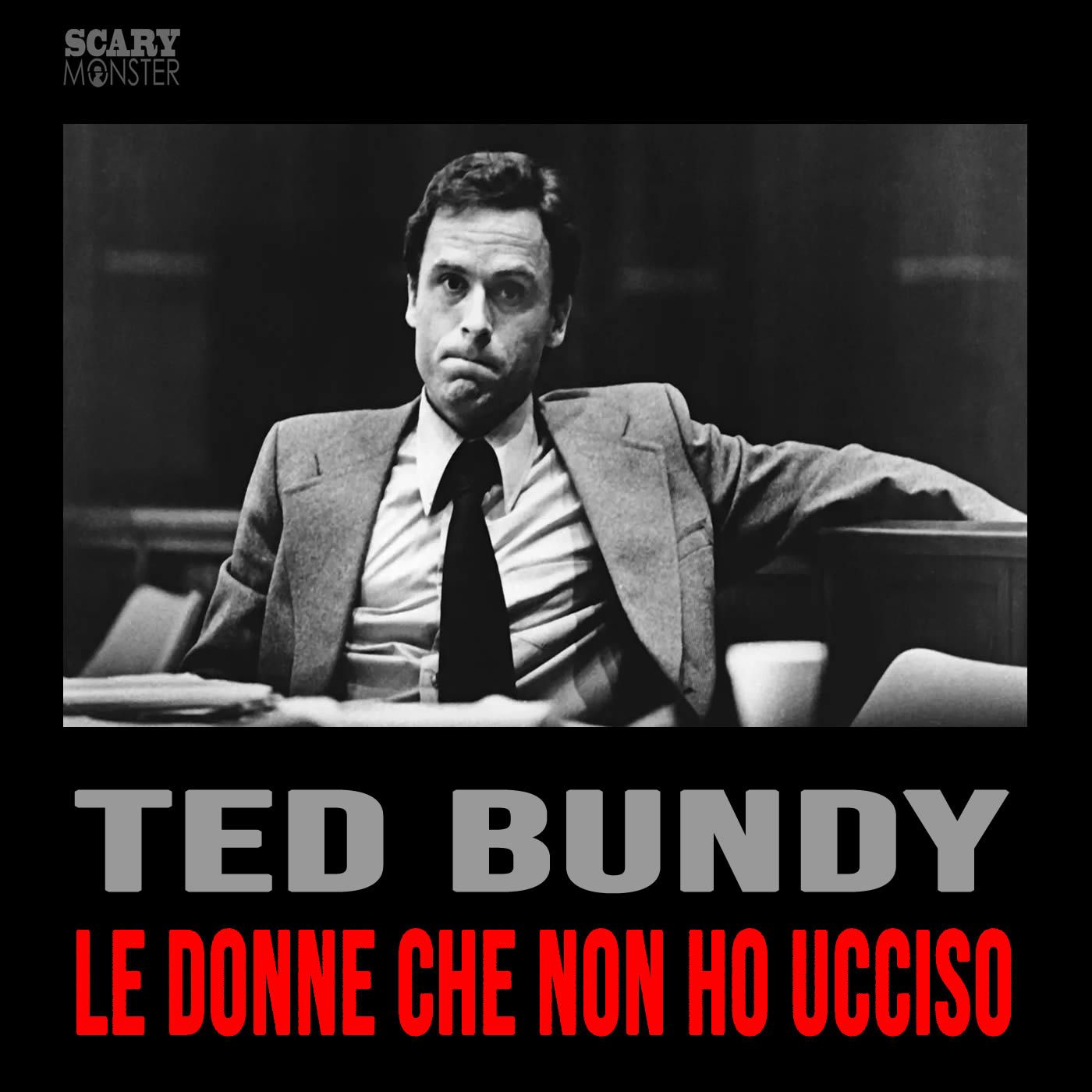 Ted Bundy - Le Donne che non ho Ucciso