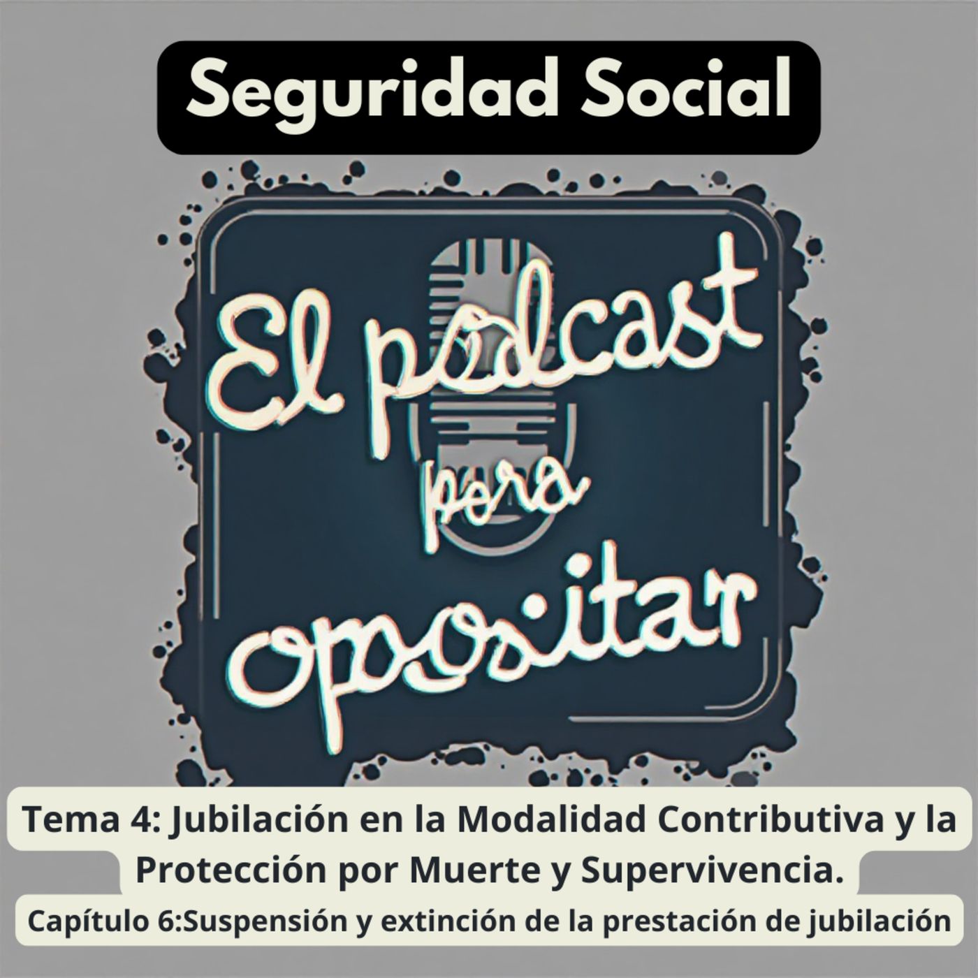 Oposiciones Seguridad Social. Tema 4: Jubilación en la Modalidad Contributiva y la Protección por Muerte y Supervivencia. Capítulo 6:Suspens episode artwork