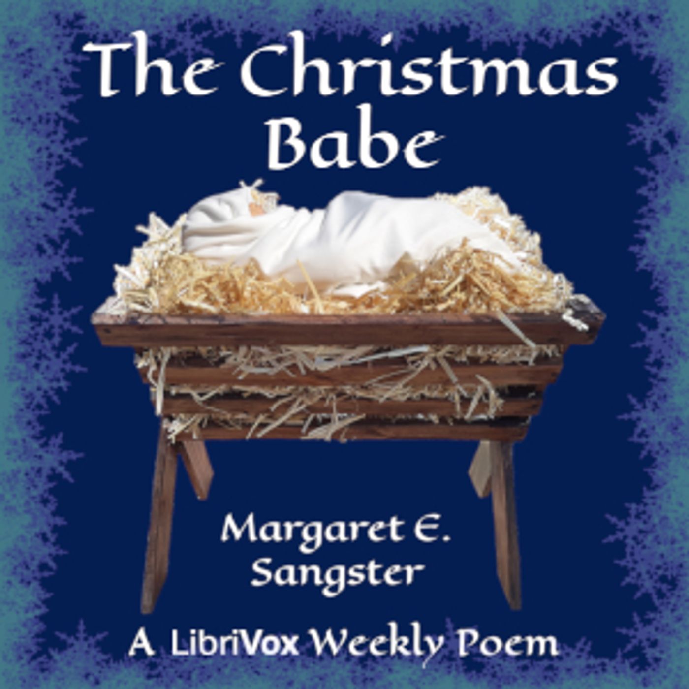 Christmas Babe, The by Margaret Elizabeth Sangster (1838 - 1912)