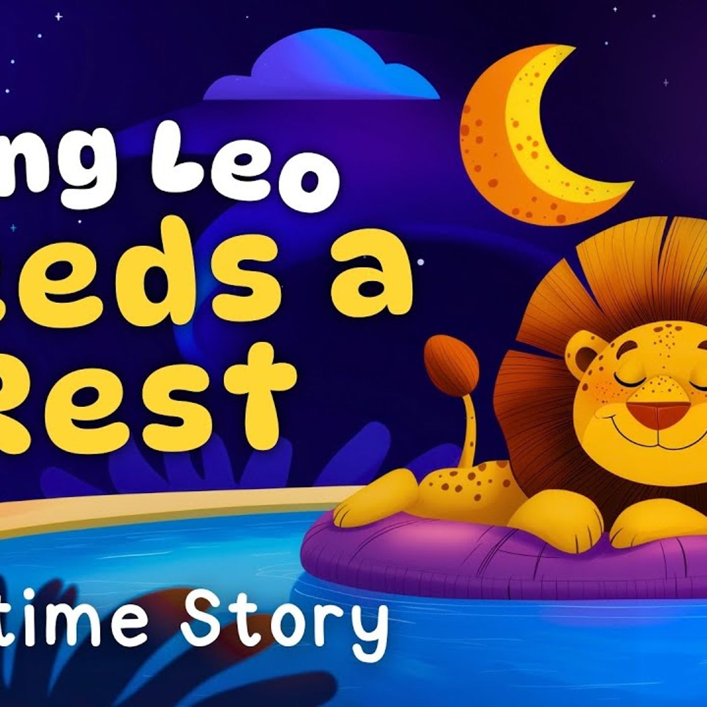 Close Your Eyes Sleepy Lion  King Leo Needs A Rest _ Calming Bedtime Stories to Help Kids Sleep episode artwork