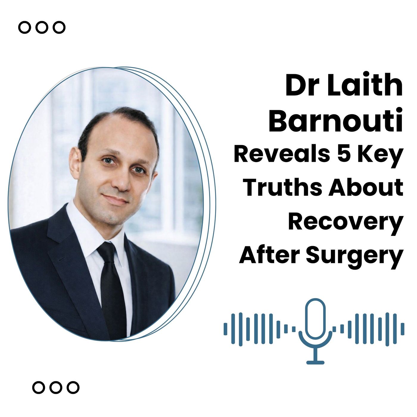 Dr Laith Barnouti Reveals 5 Key Truths About Recovery After Surgery episode artwork