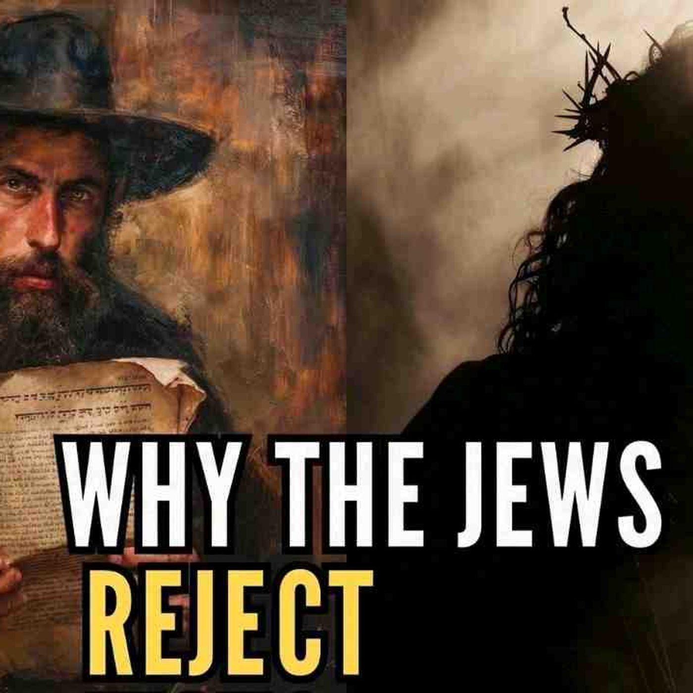 THE REAL REASON for the Jewish people to reject Jesus as the Messiah episode artwork