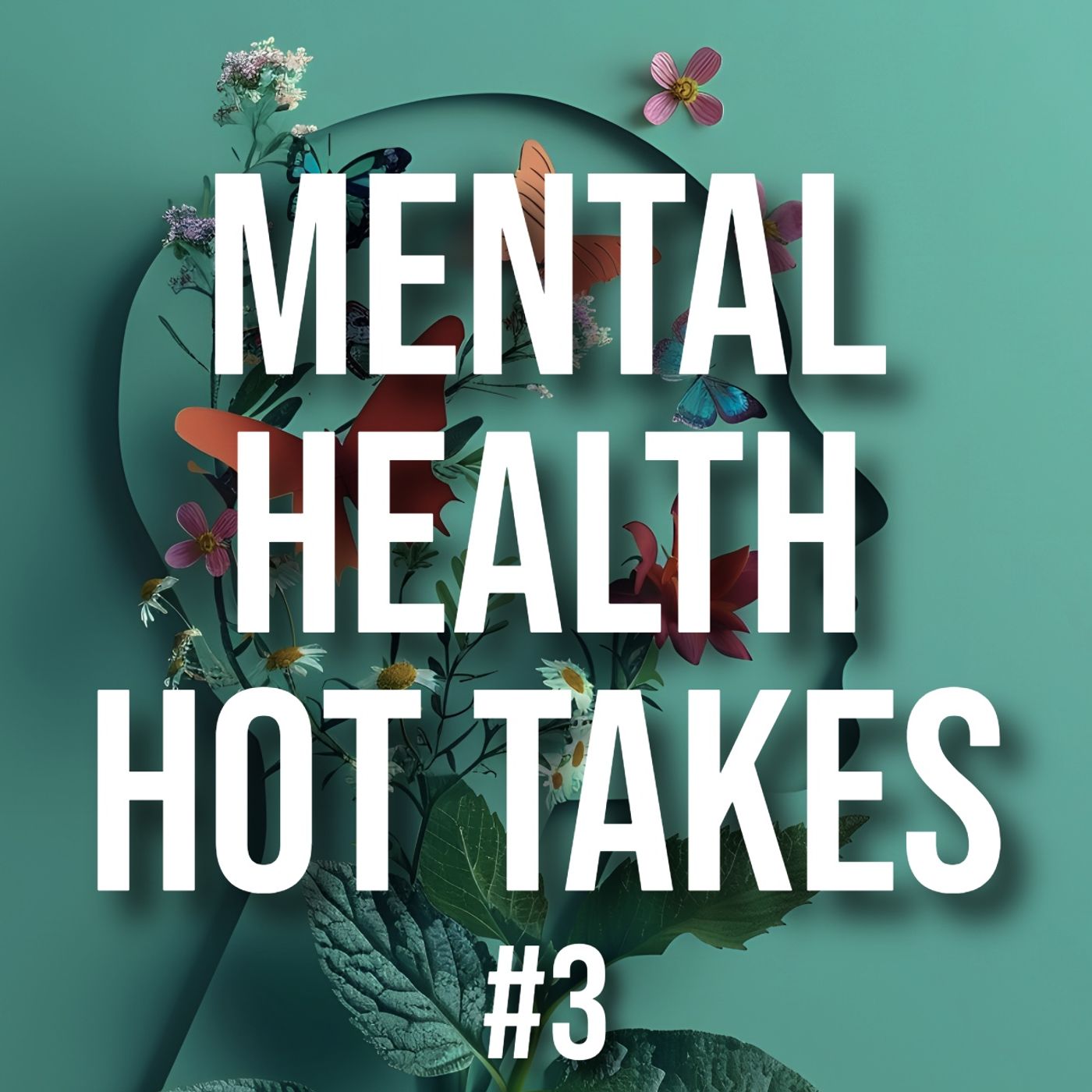 Mental Health Hot Takes #3