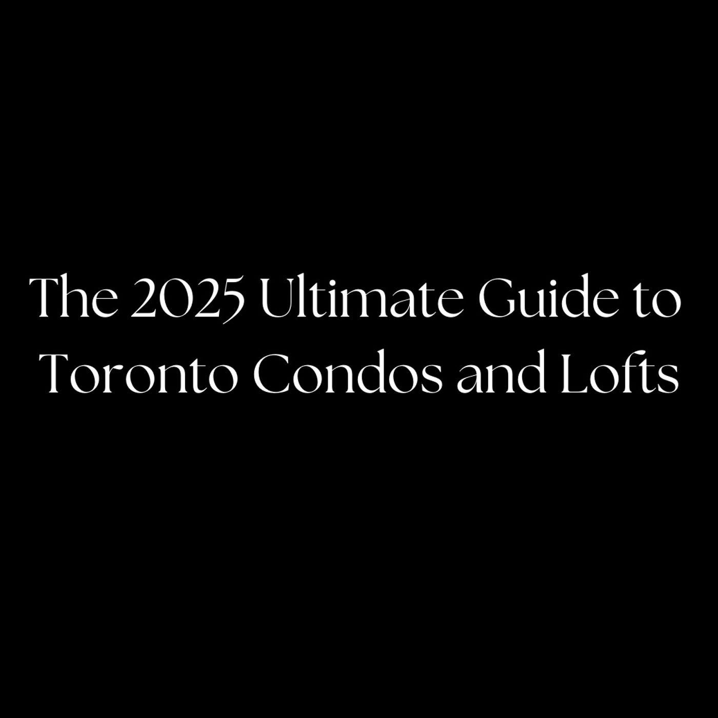 The 2025 Ultimate Guide to Toronto Condos and Lofts: Celebrating 25 Years episode artwork