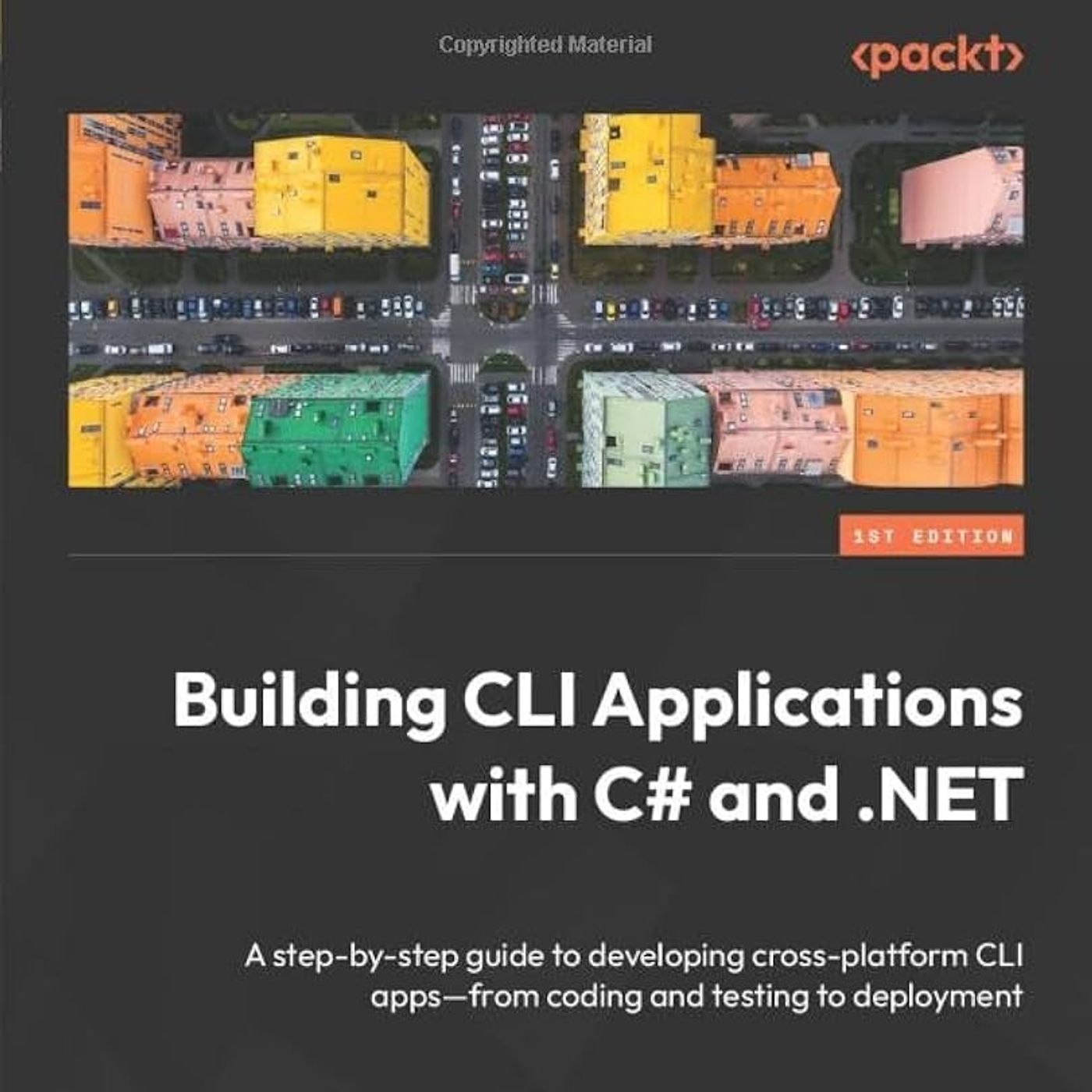 Building CLI Applications with C# and .NET: A step-by-step guide to developing cross-platform CLI apps—from coding and testing to deployment