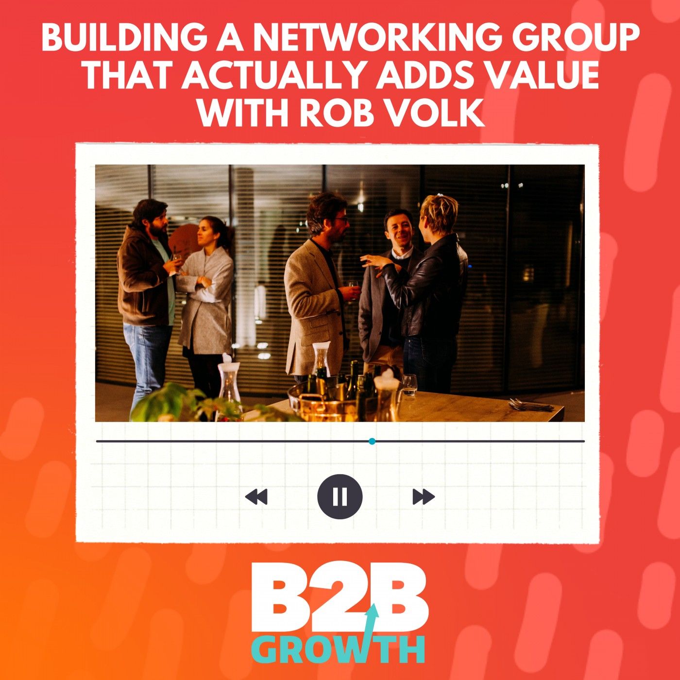 Building a Networking Group that Actually Adds Value, with Rob Volk episode artwork