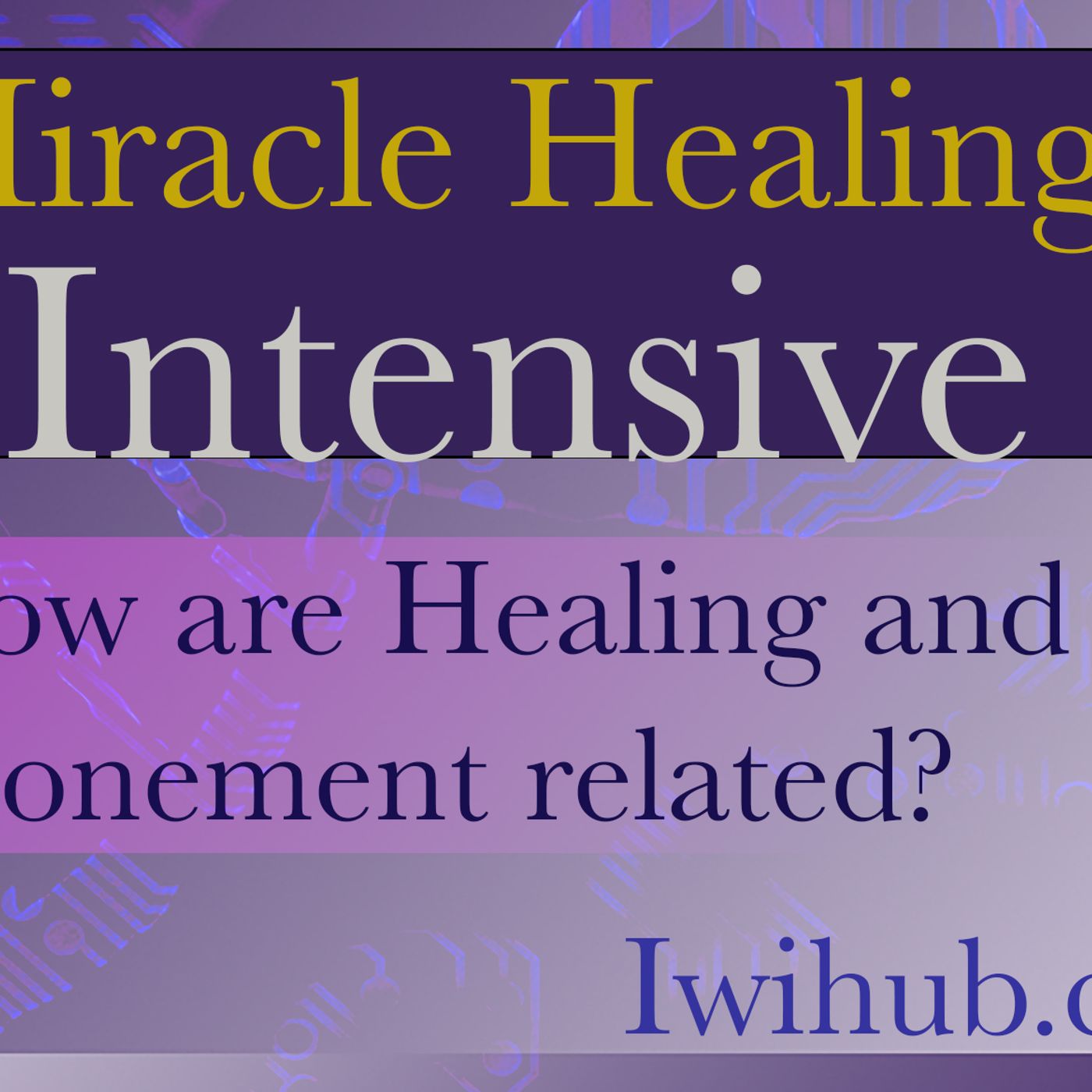 Miracle Healing Intensive 2021