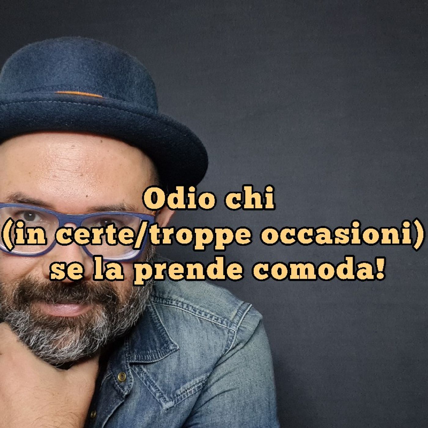 Episodio 1037 - Odio chi (in certe/troppe occasioni) se la prende comoda! episode artwork