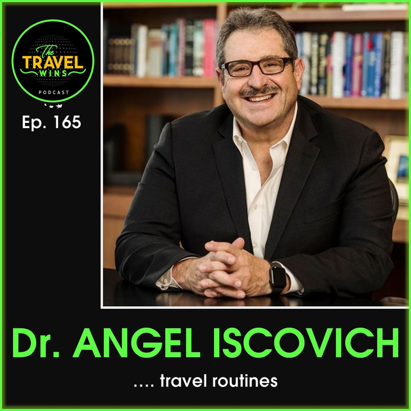 Dr Angel Iscovich travel routines - Ep. 165