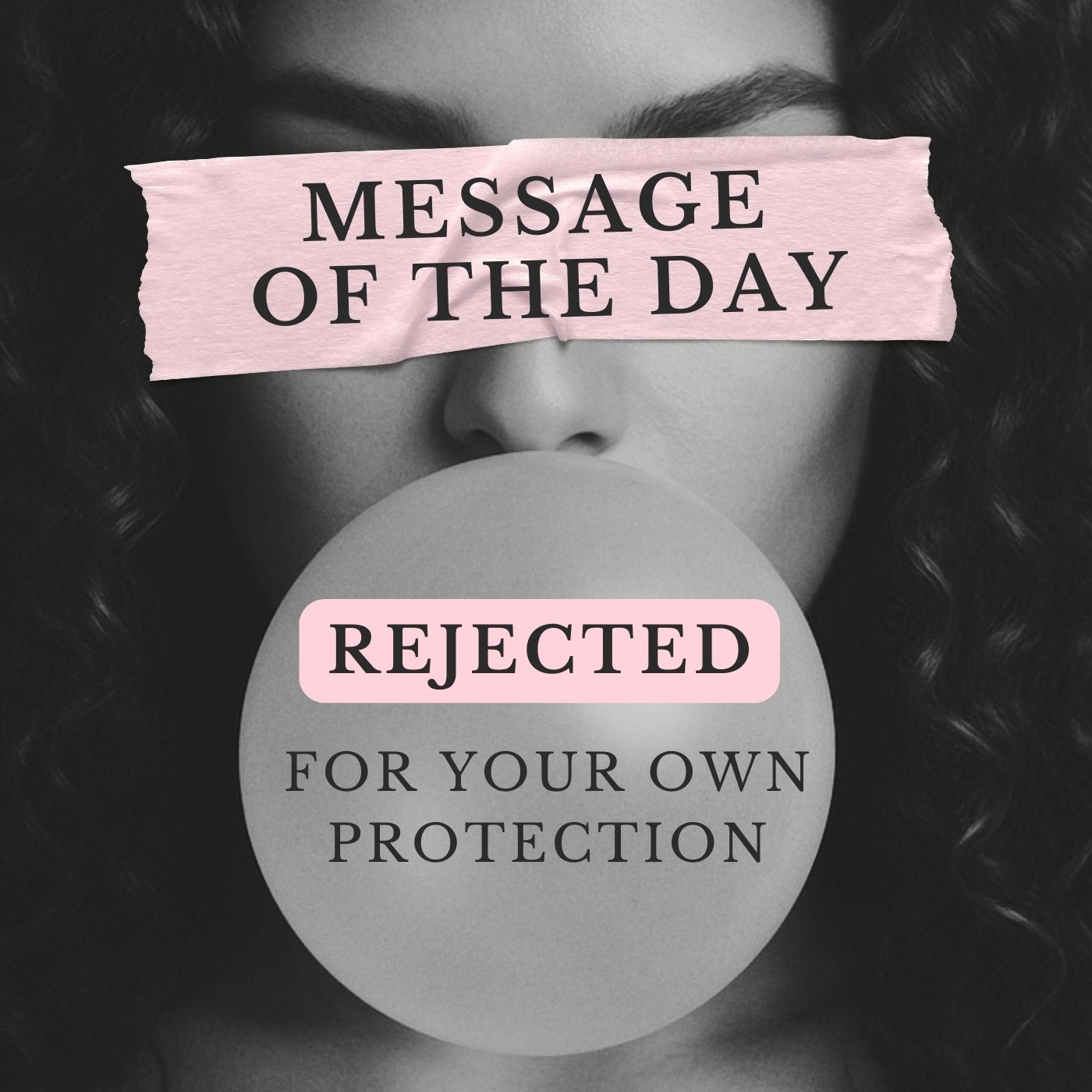 REJECTED For Your Own Protection (Message of the Day)