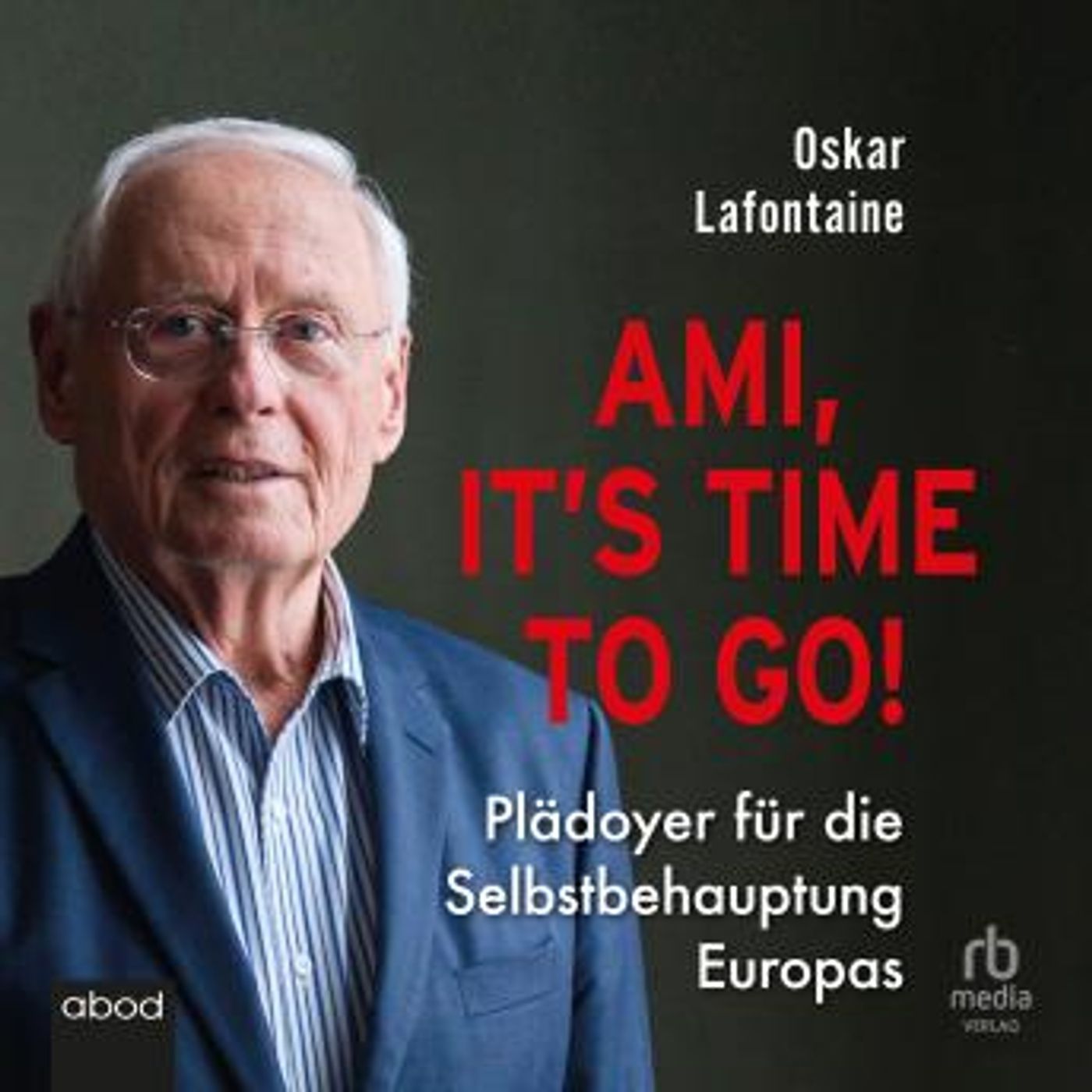 [German] - Ami, it's time to go: Plädoyer für die Selbstbehauptung Europas by Oskar Lafontaine episode artwork