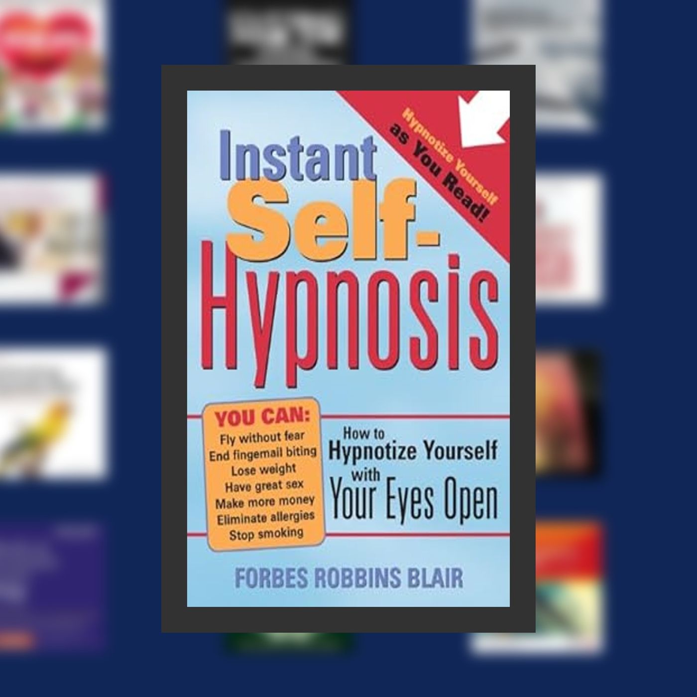 [Pdf/ePub] Instant Self-Hypnosis: How to Hypnotize Yourself with Your Eyes Open By  Forbes Robbins Blair (Author)  Full Episode episode artwork