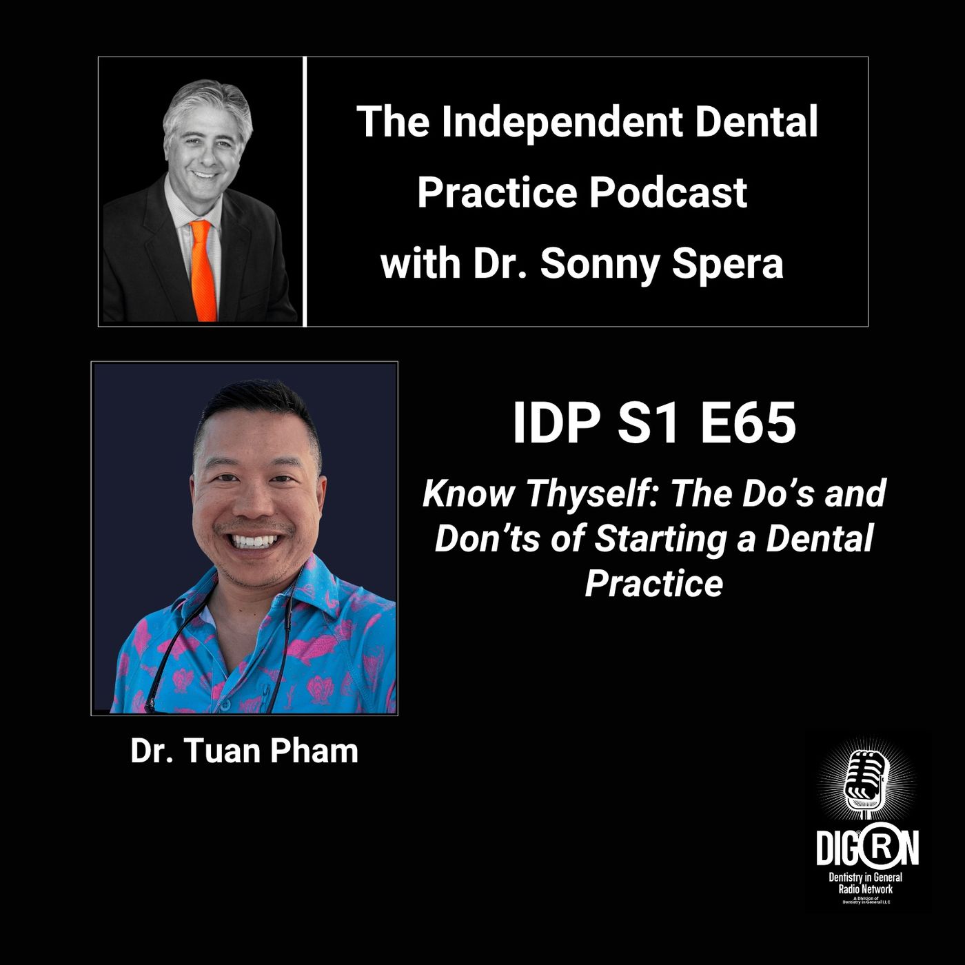 DIGRN Presents: The Independent Dental Practice Podcast - Guest: Dr. Tuan Pham (Part One)