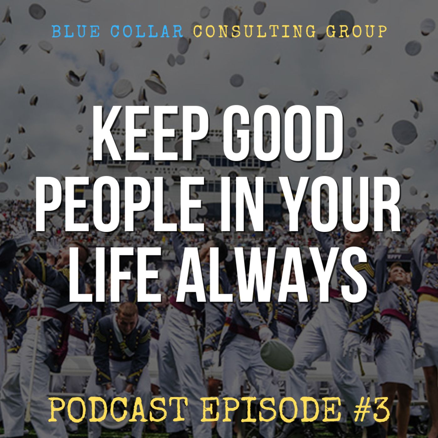 Episode 3: Surround Yourself With Good People For Success In Life