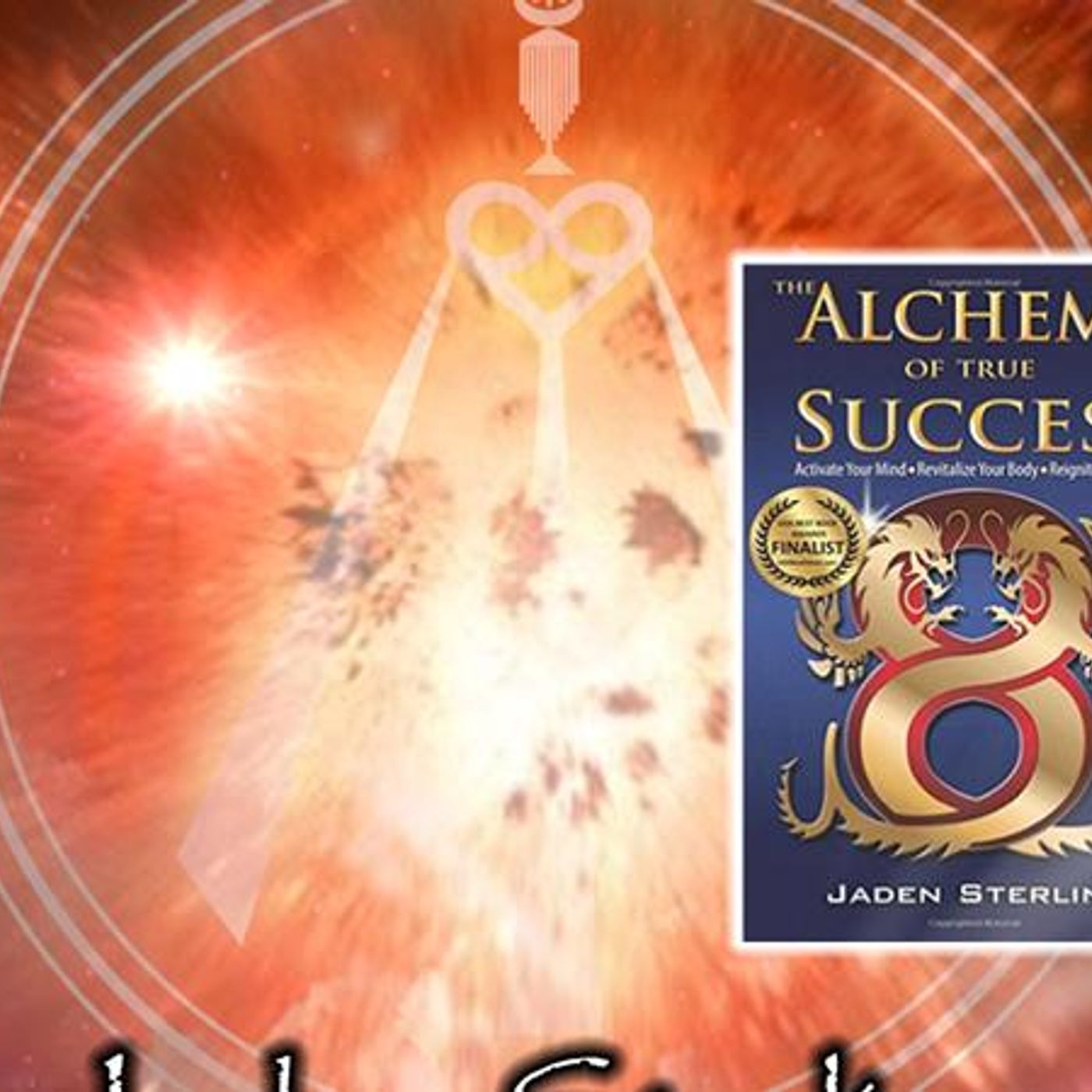 The Alchemy of Success - How To Revitalize Your Mind, Body & Spirit episode artwork