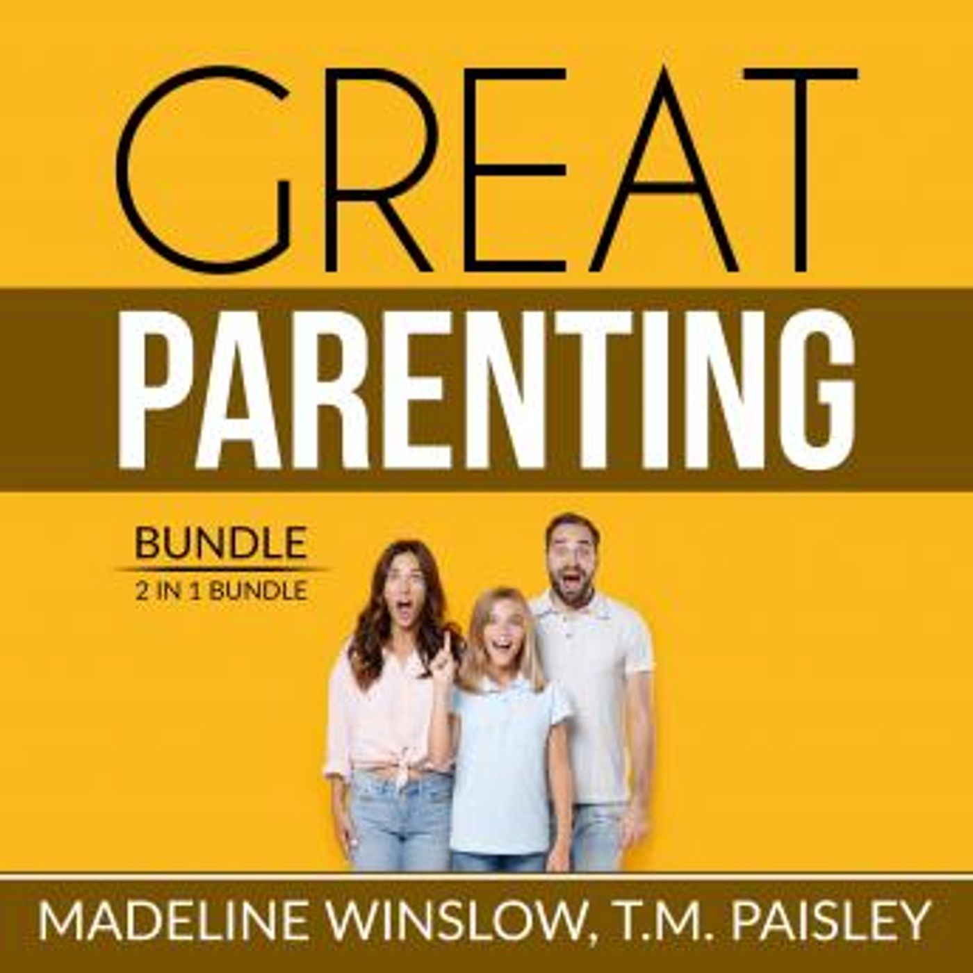 Great Parenting Bundle: 2 in 1 Bundle, Unbreakable Child, Positive Child Guidance by T.M. Paisley, Madeline Winslow episode artwork
