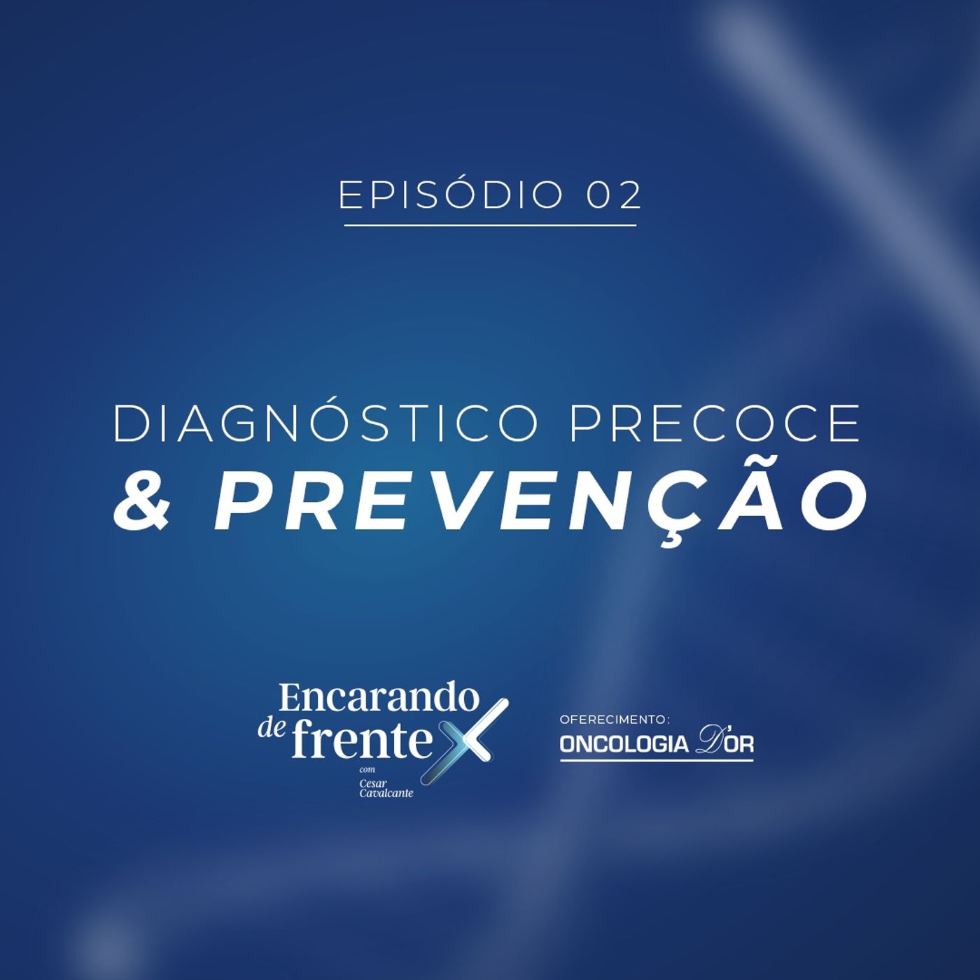 #2 - Diagnóstico precoce e prevenção episode artwork