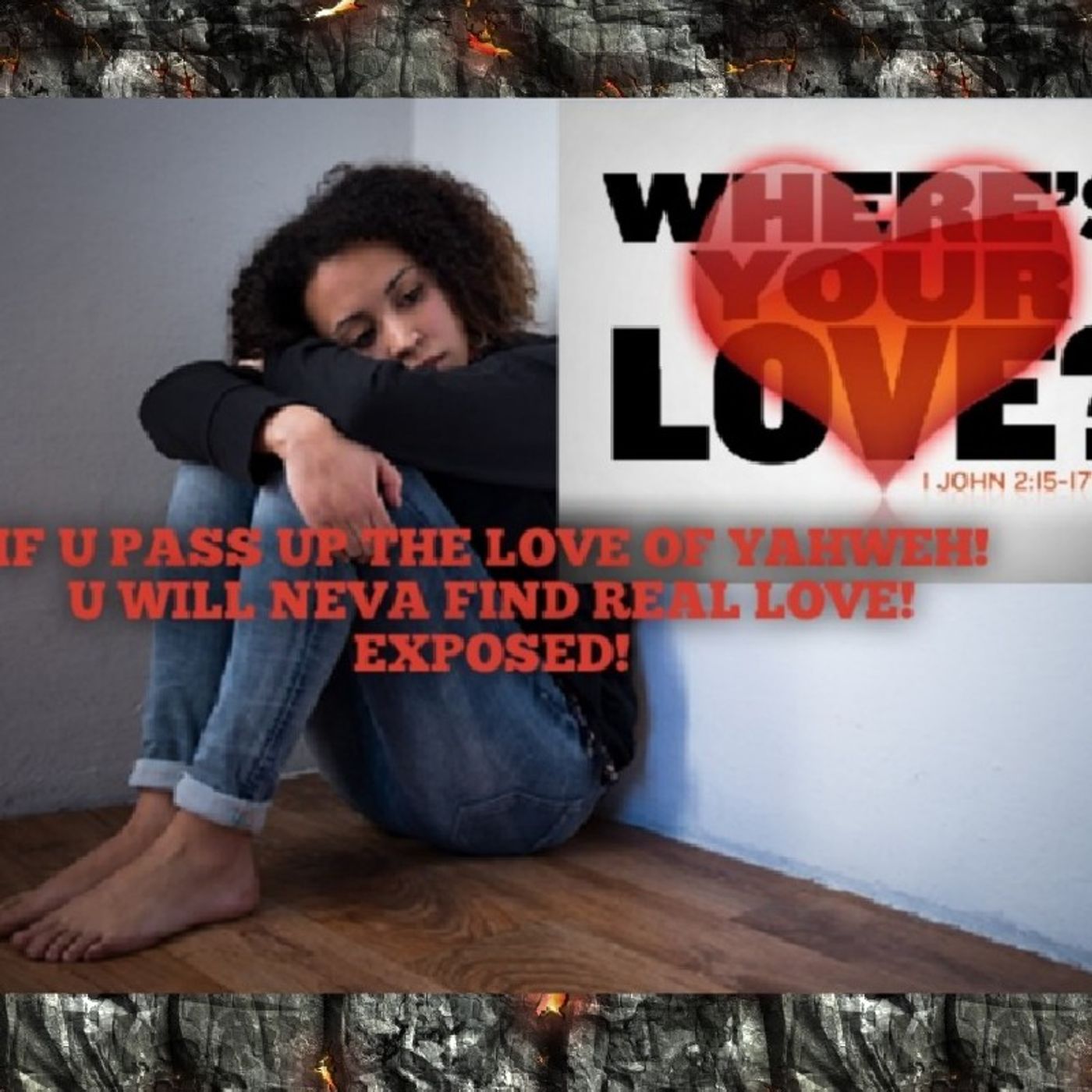 IF U PASS UP YAHWEH LOVE AND CHASE THE WORLD!U WILL NEVA FIND TRUE LOVE!(MANY WANT REAL LOVE AFTER U LET THE WORLD USE U UP!REPENT!) episode artwork