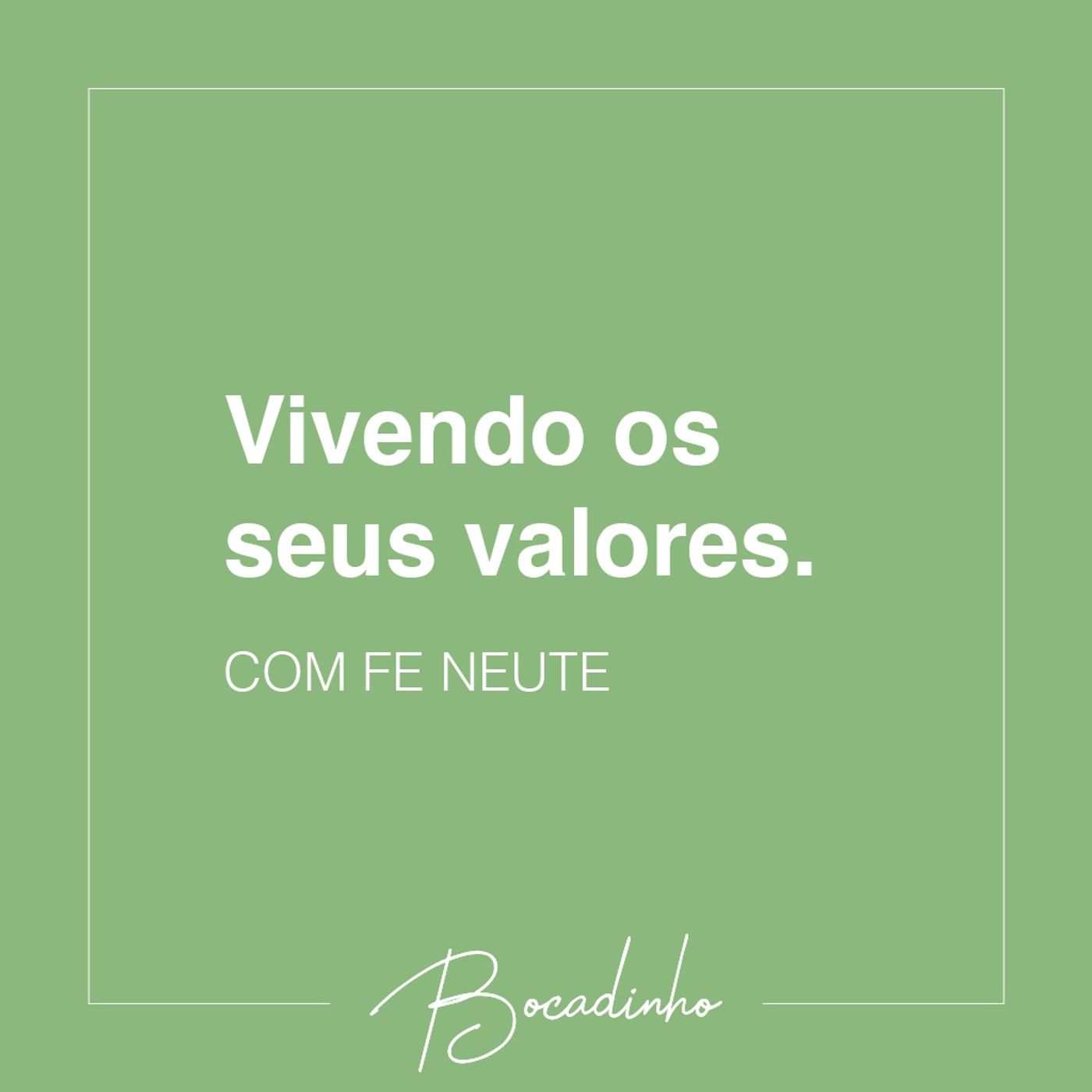 Vivendo seus valores - com Fe Neute