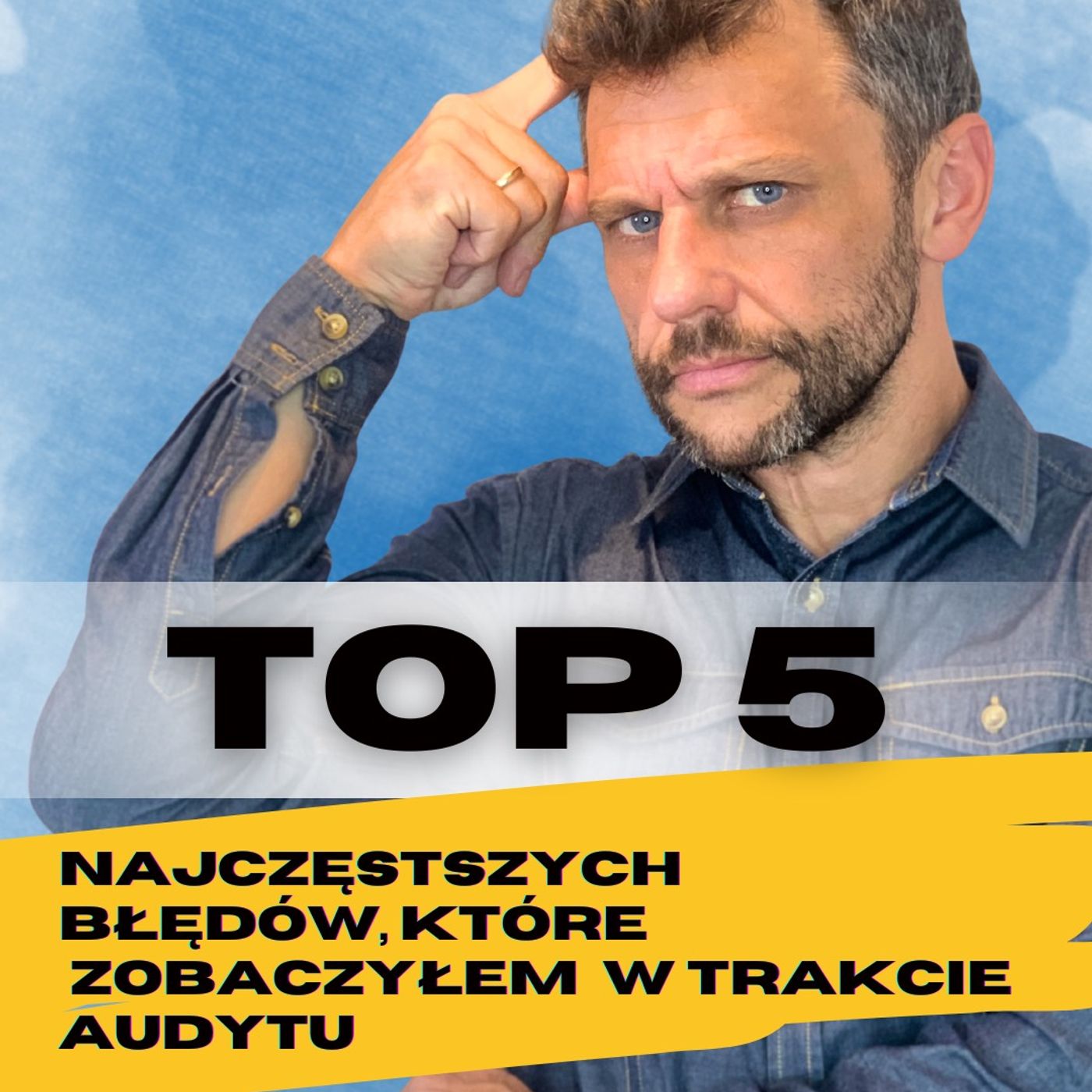 Odcinek 105_5 błędów które zobaczyłem w trakcie audytu Odcinek 105_5 błędów które zobaczyłem w trakcie audytu