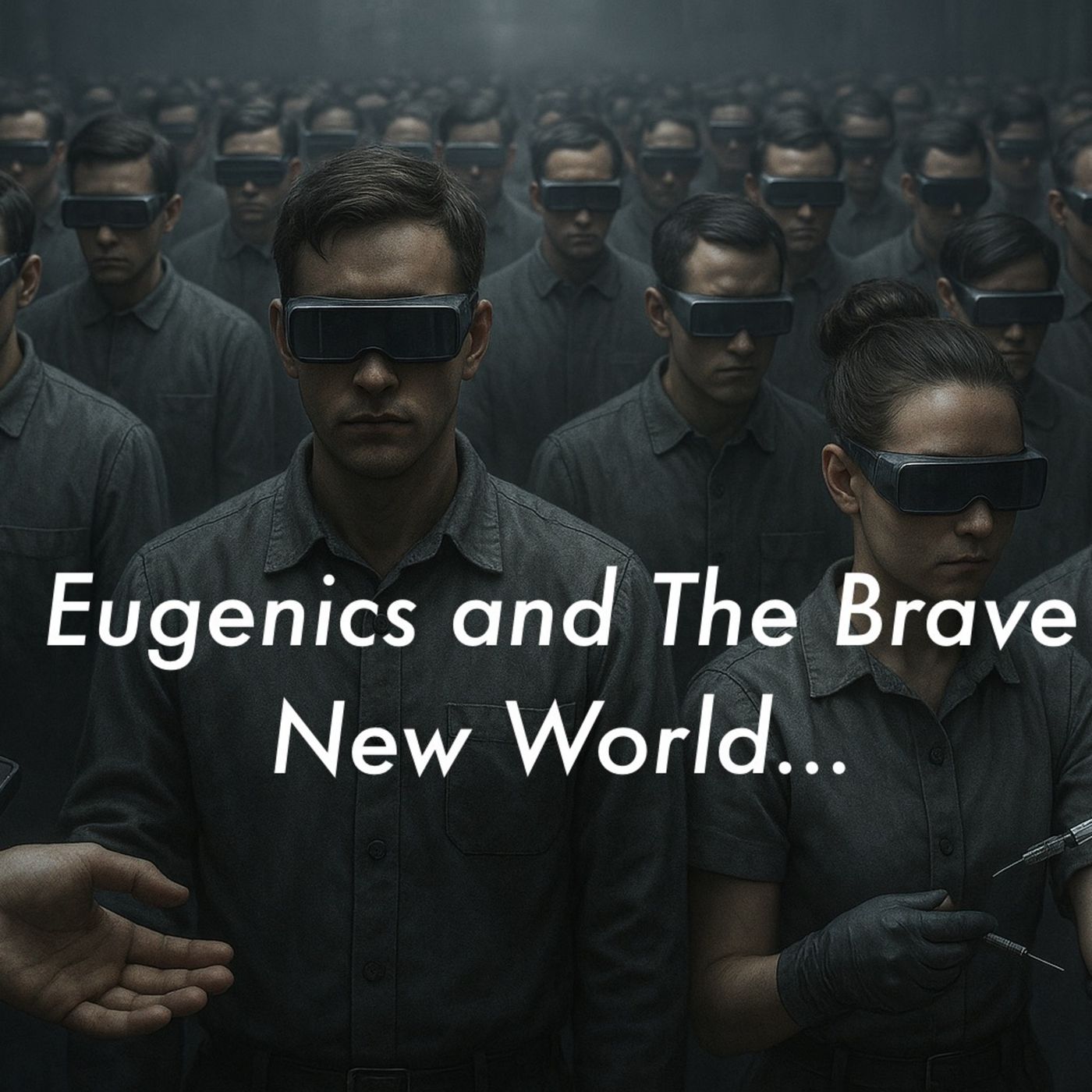 #013: EUGENICS, SCIENTIFIC ELITE, and A BRAVE NEW WORLD