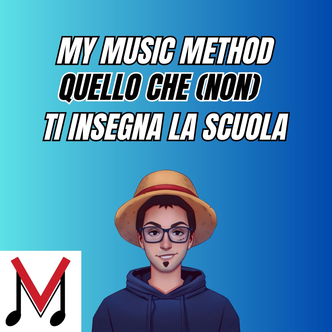132 - MY MUSIC METHOD - Lezione 1 - Quello che (non) ti insegna la scuola episode artwork