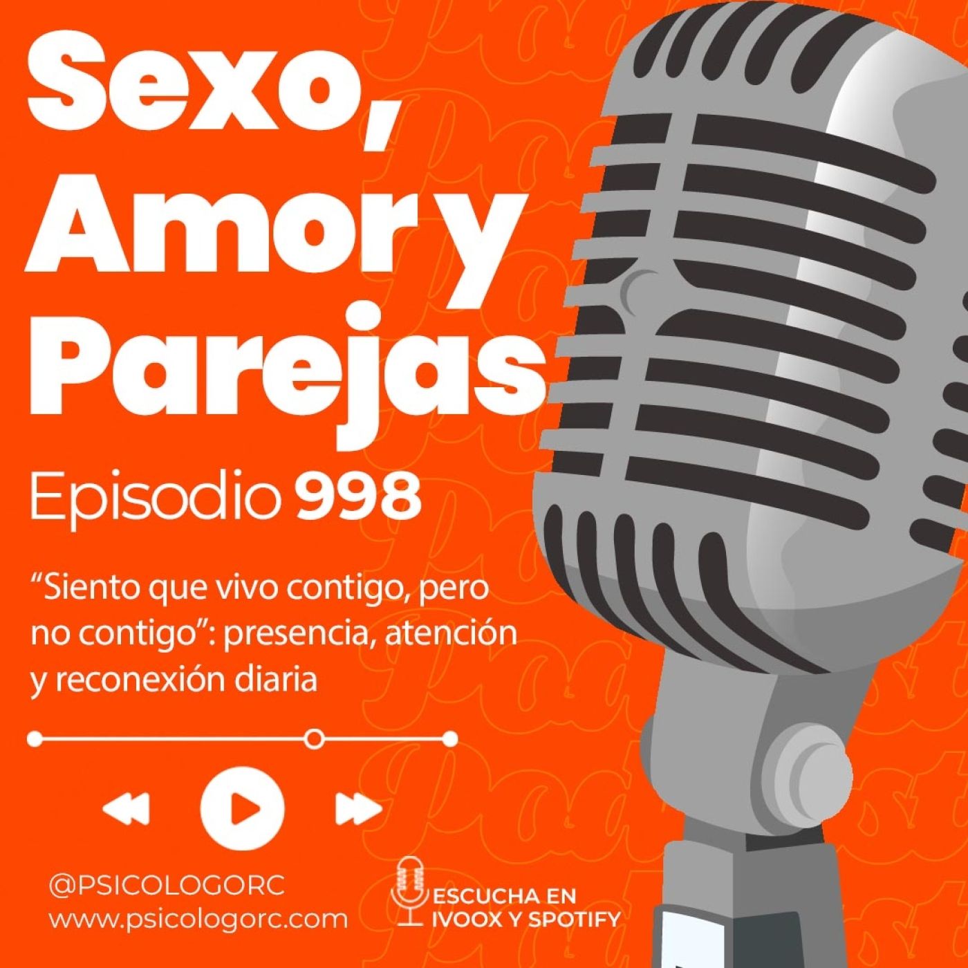 E998 “Siento que vivo contigo, pero no contigo”: presencia, atención y reconexión diaria