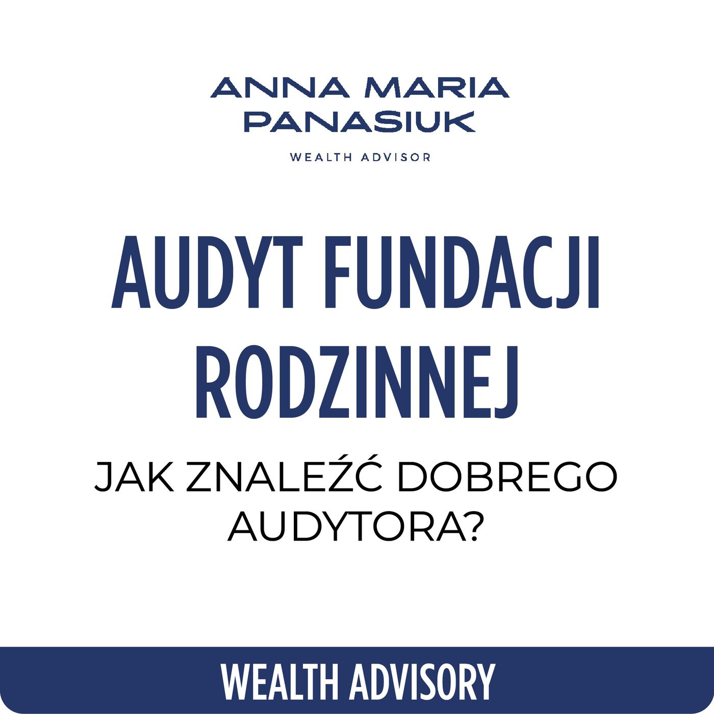 NO 74. Audyt FUNDACJI RODZINNEJ - jakie ma korzyści? Jak znaleźć DOBREGO AUDYTORA? | Anna Maria Panasiuk episode artwork